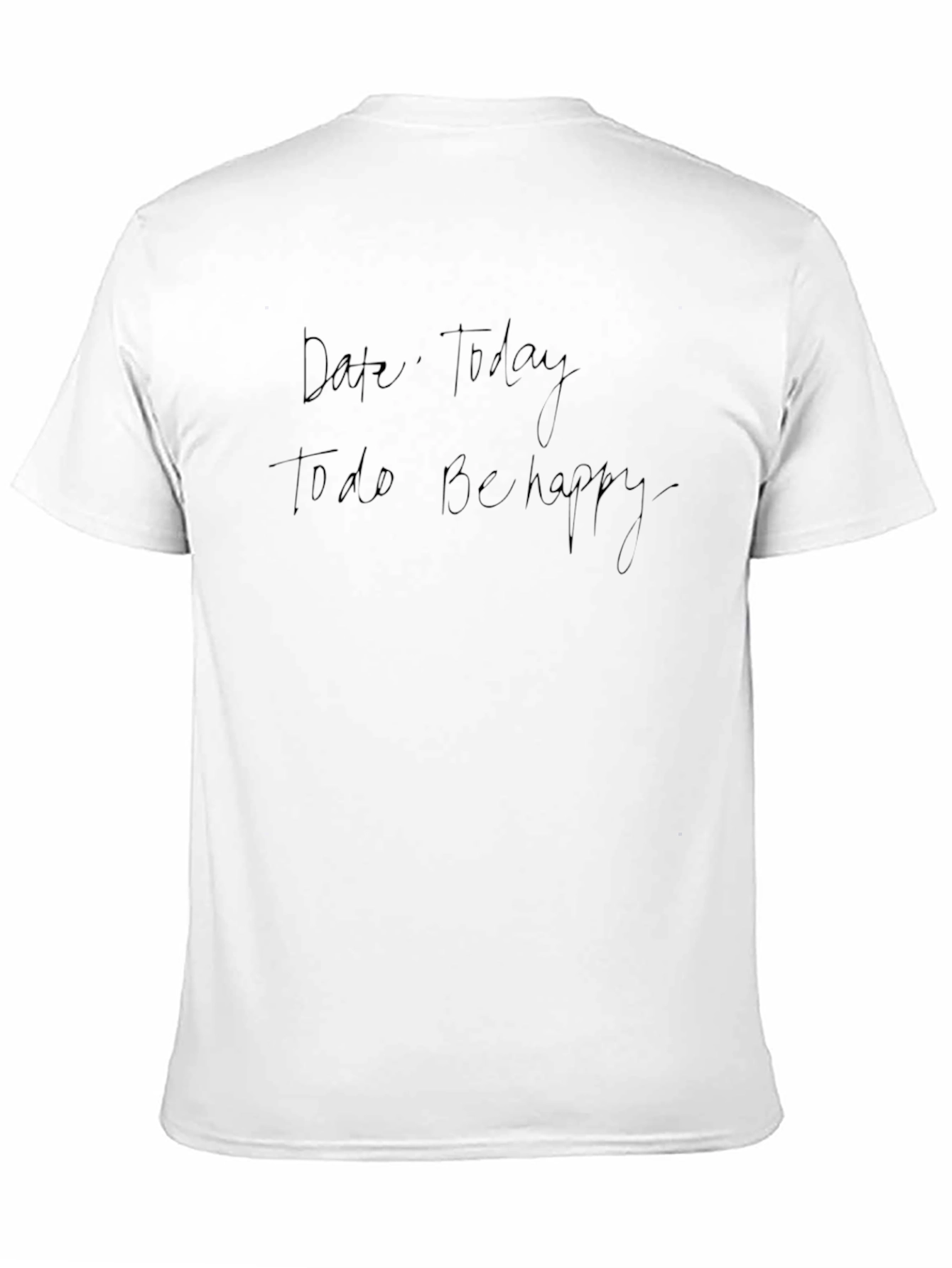 Date Today To Do Be Happy T-Shirt