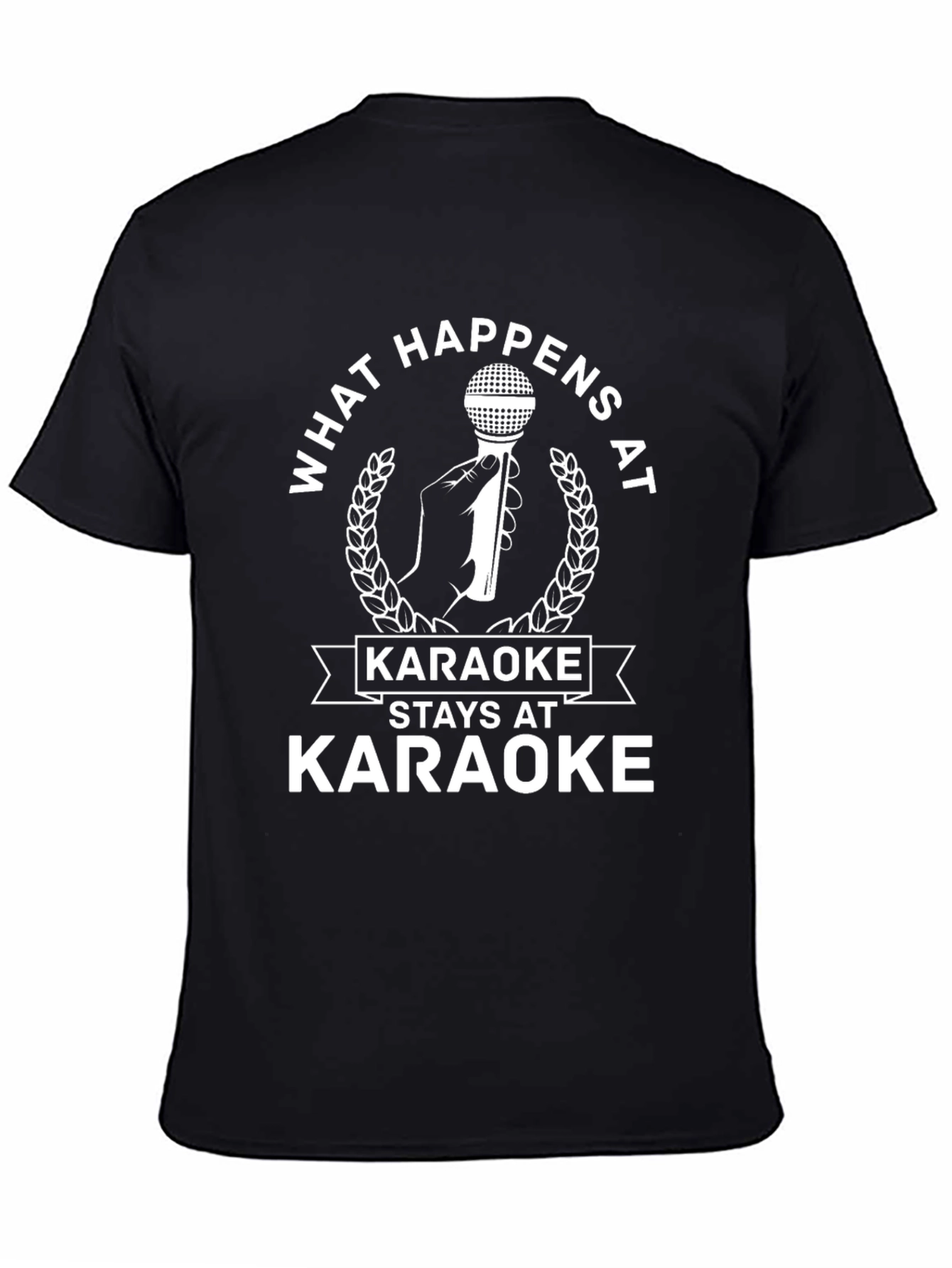 Karaoke T-Shirt - What Happens at Karaoke Stays at Karaoke