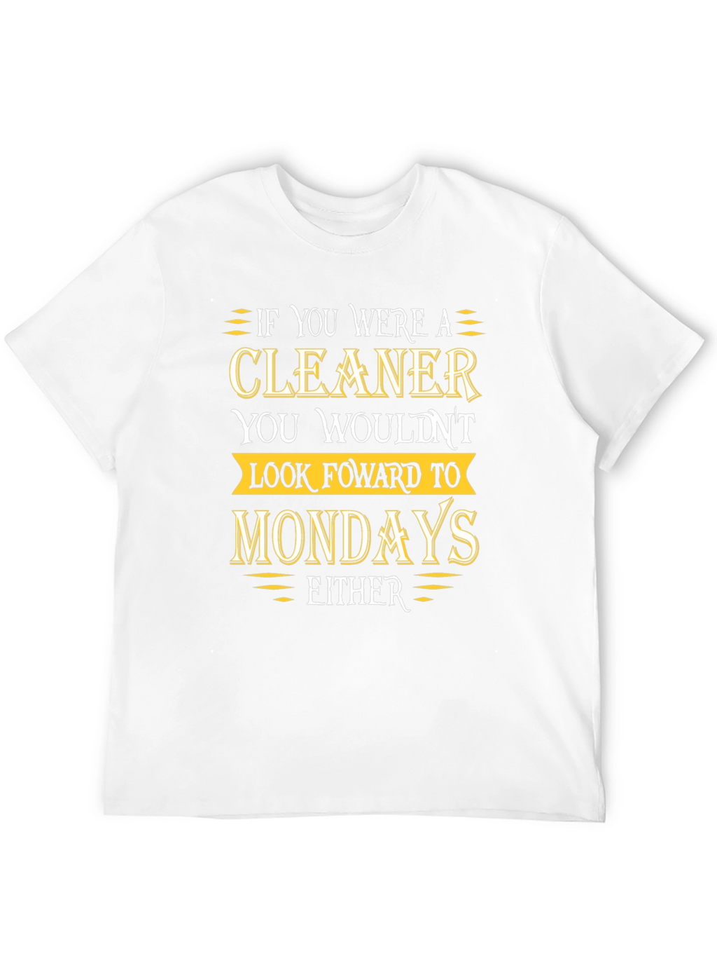 Cleaner Mondays Humor T-Shirt