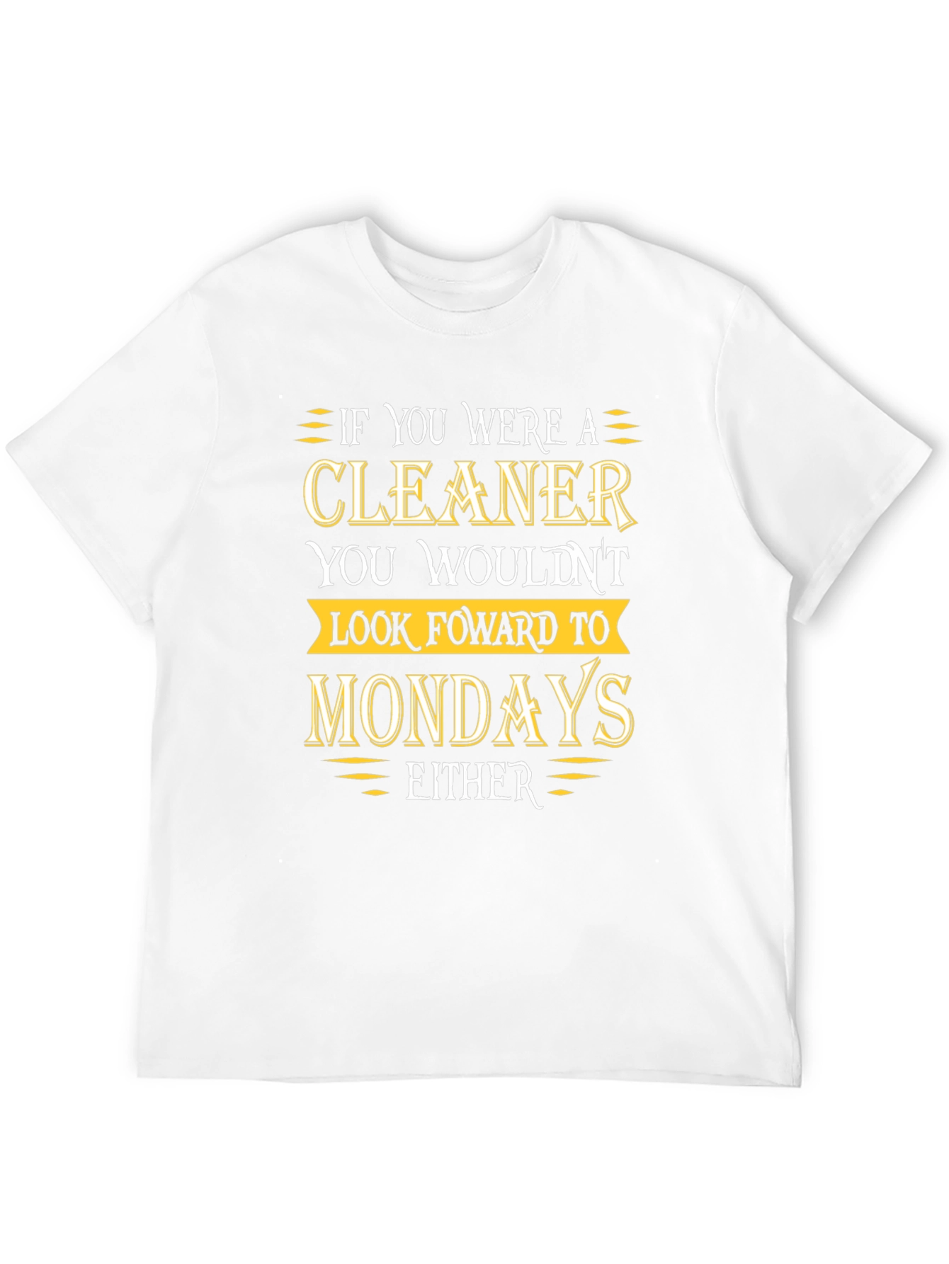 Cleaner Mondays Humor T-Shirt
