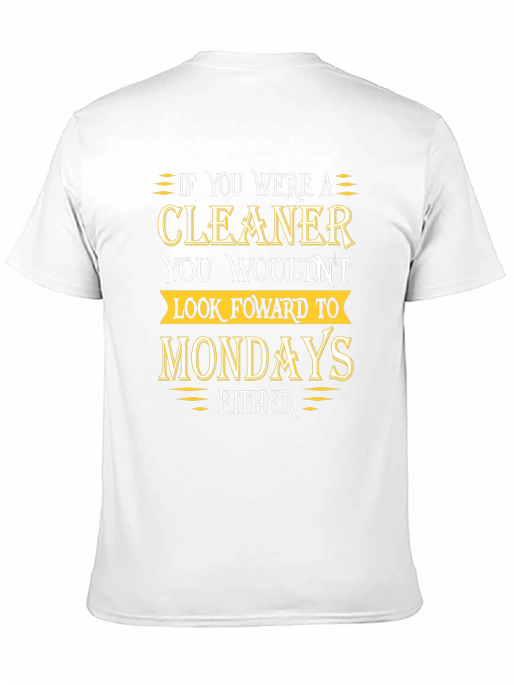 Cleaner Mondays Humor T-Shirt