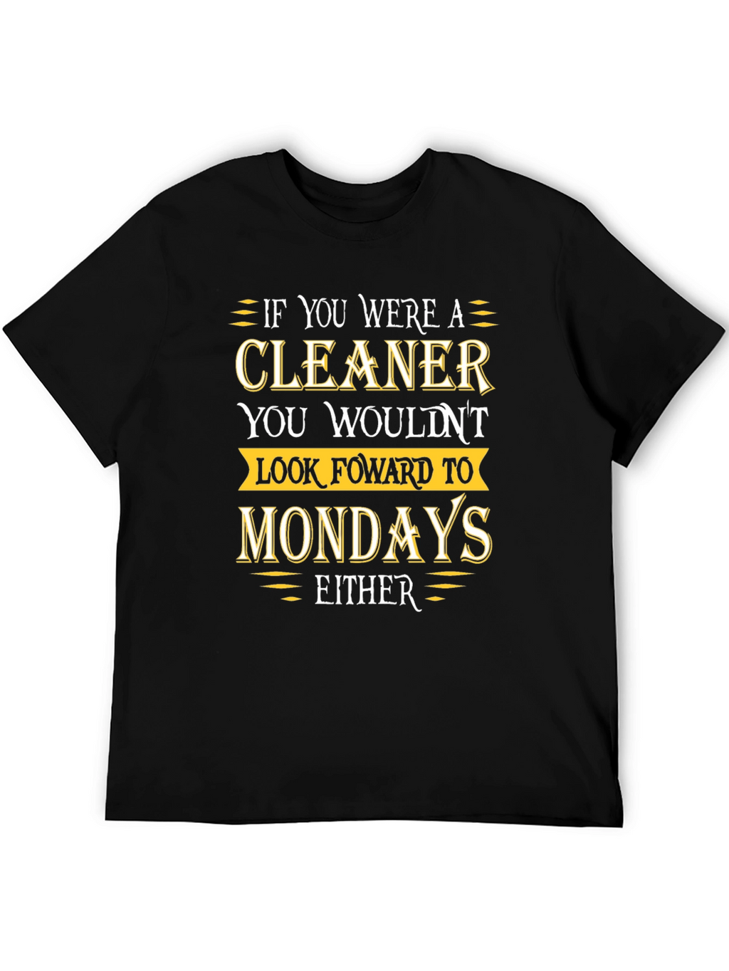 Cleaner Mondays Humor T-Shirt
