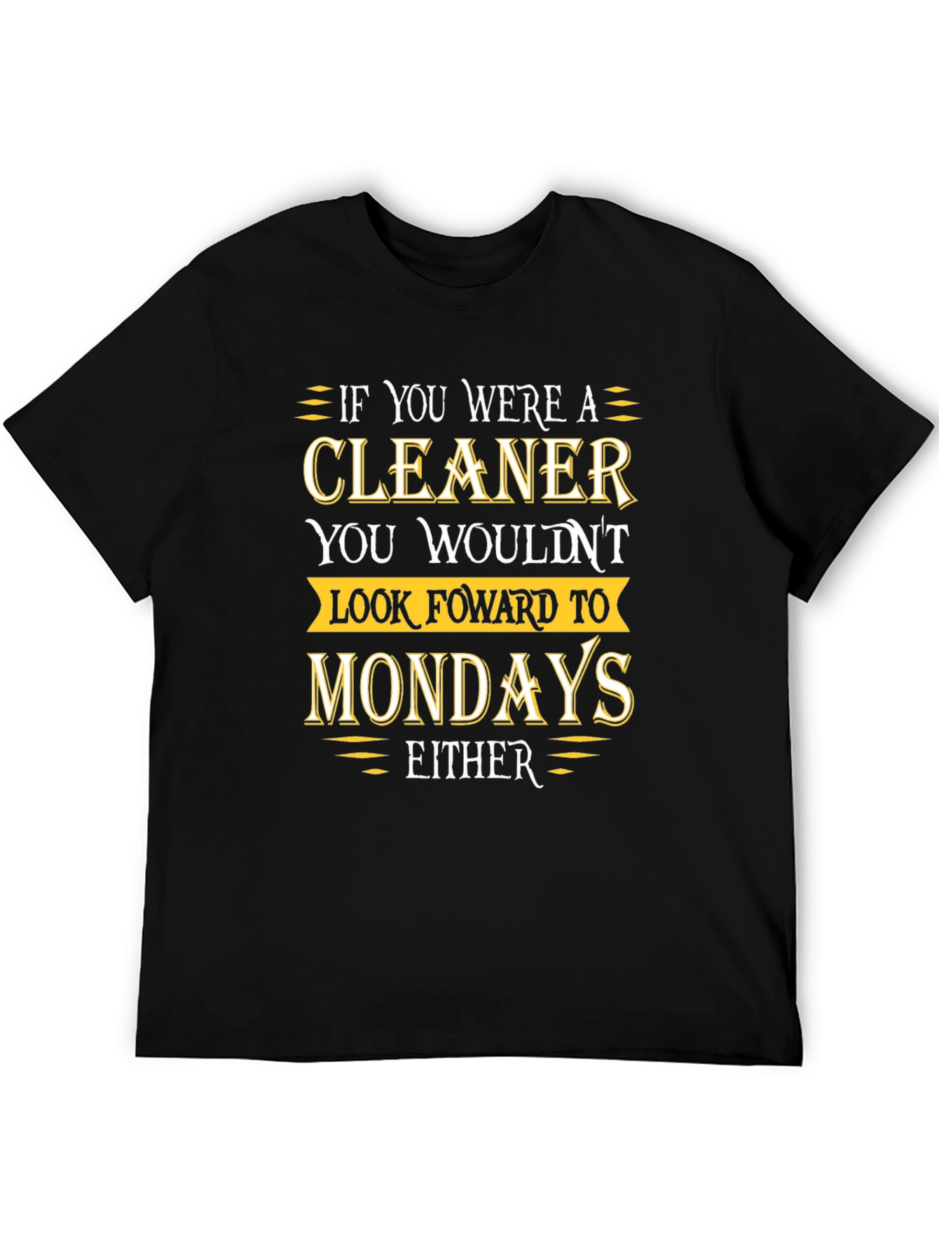 Cleaner Mondays Humor T-Shirt