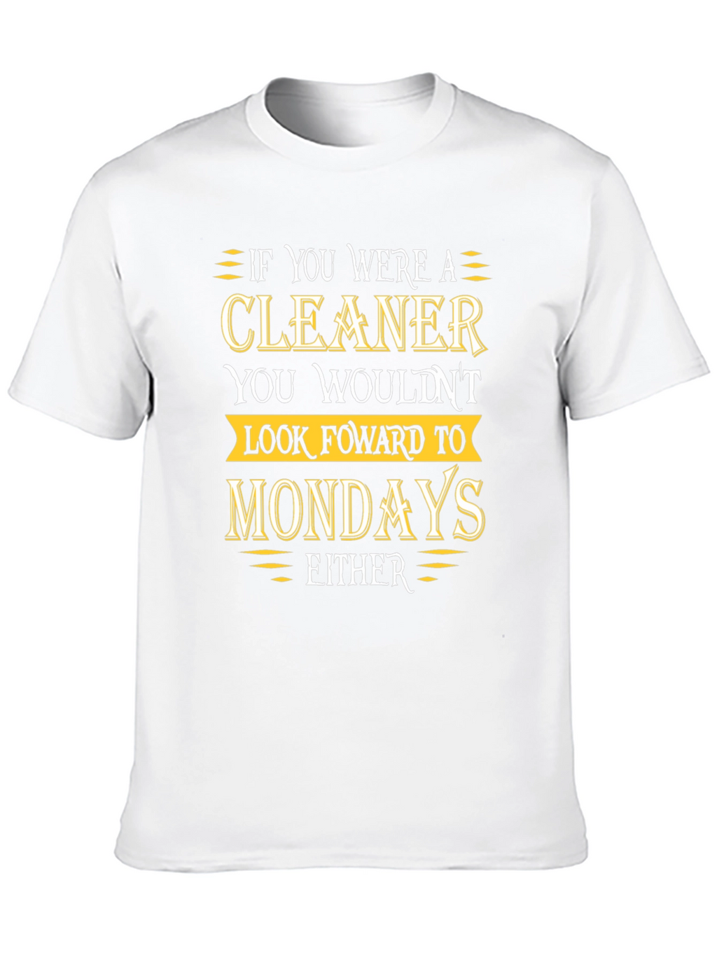 Cleaner Mondays Humor T-Shirt