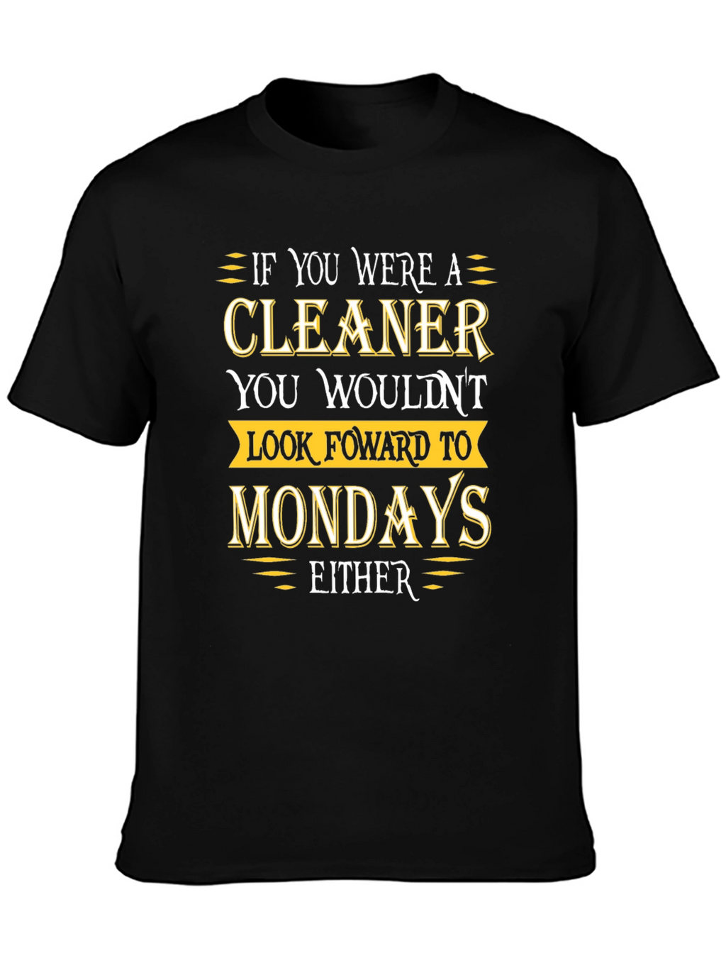 Cleaner Mondays Humor T-Shirt