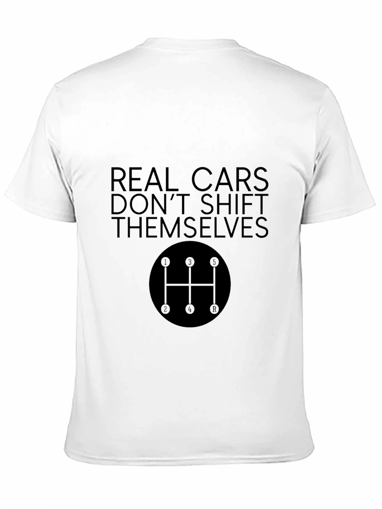 Real Cars Dont Shift Themselves Black T-Shirt
