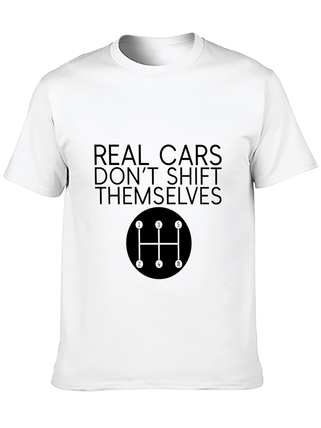 Real Cars Dont Shift Themselves Black T-Shirt