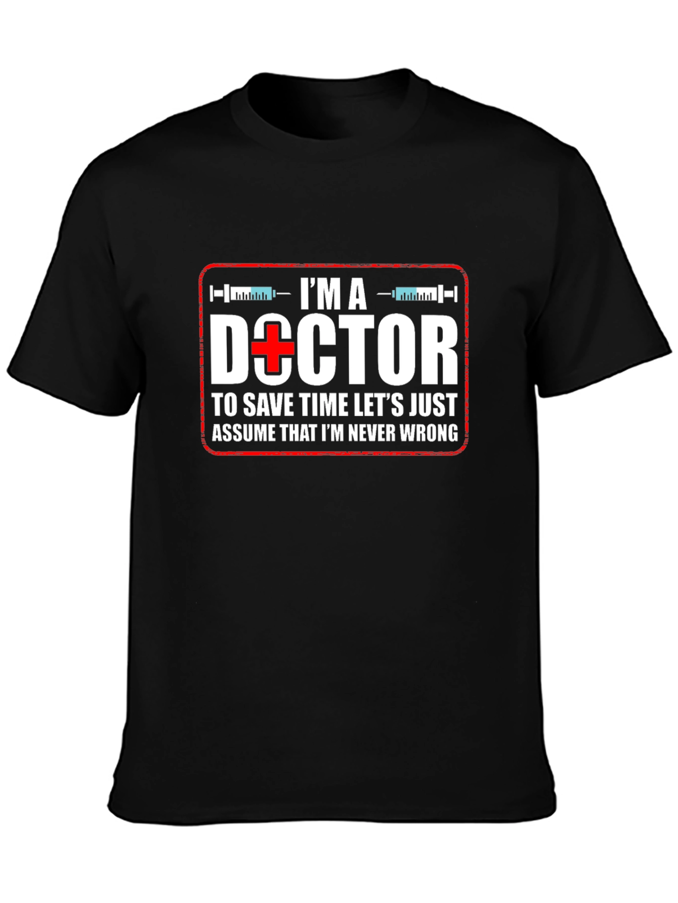 Im a Doctor T-Shirt - Funny Medical Tee
