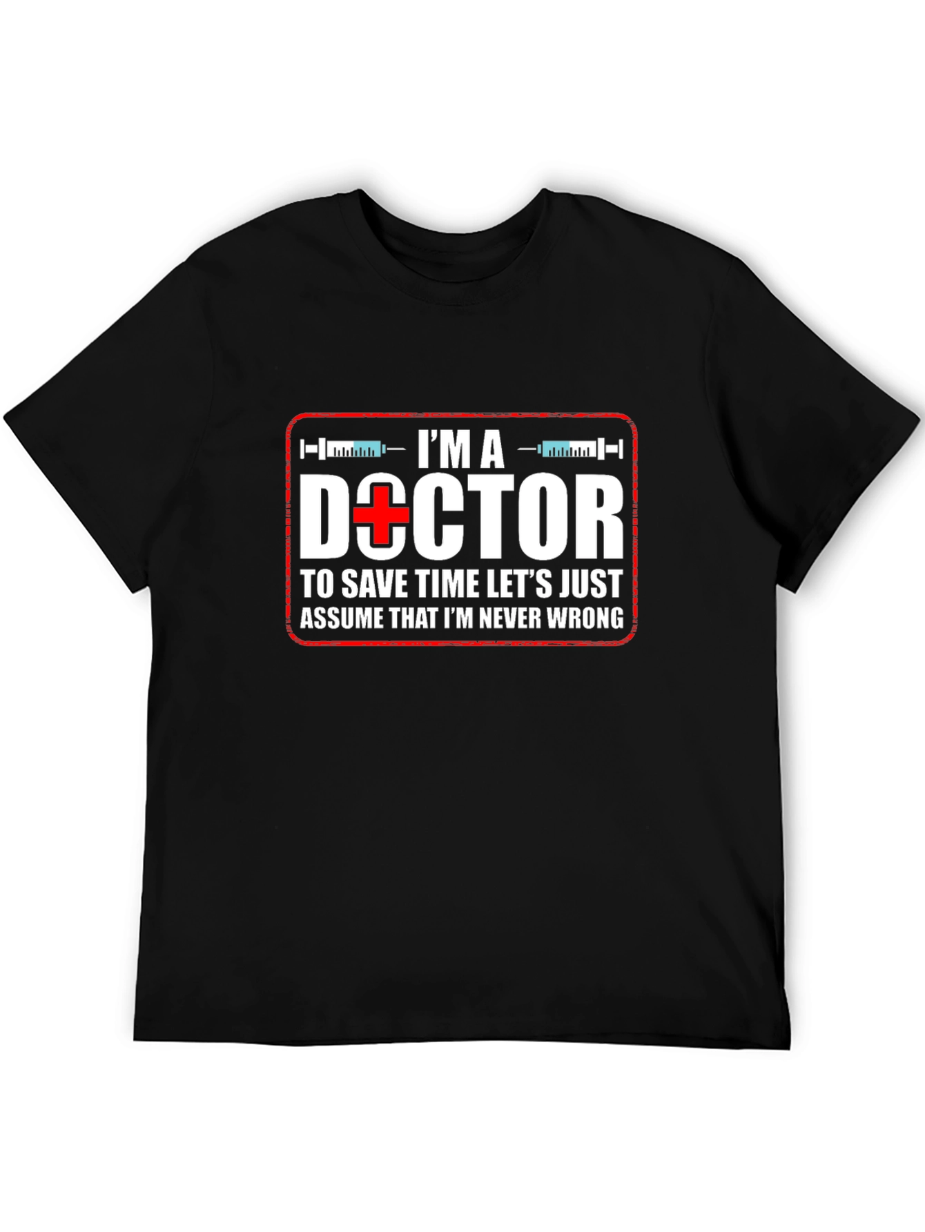 Im a Doctor T-Shirt - Funny Medical Tee