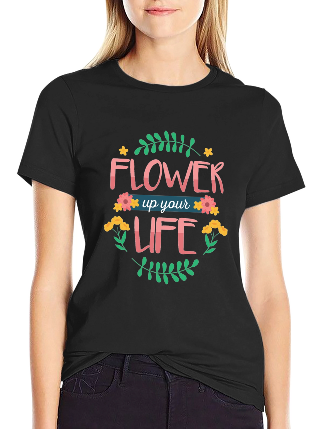 Flower Up Your Life Graphic T-Shirt