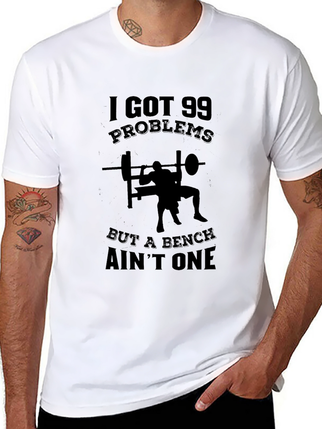 99 Problems Bench Aint One T-Shirt