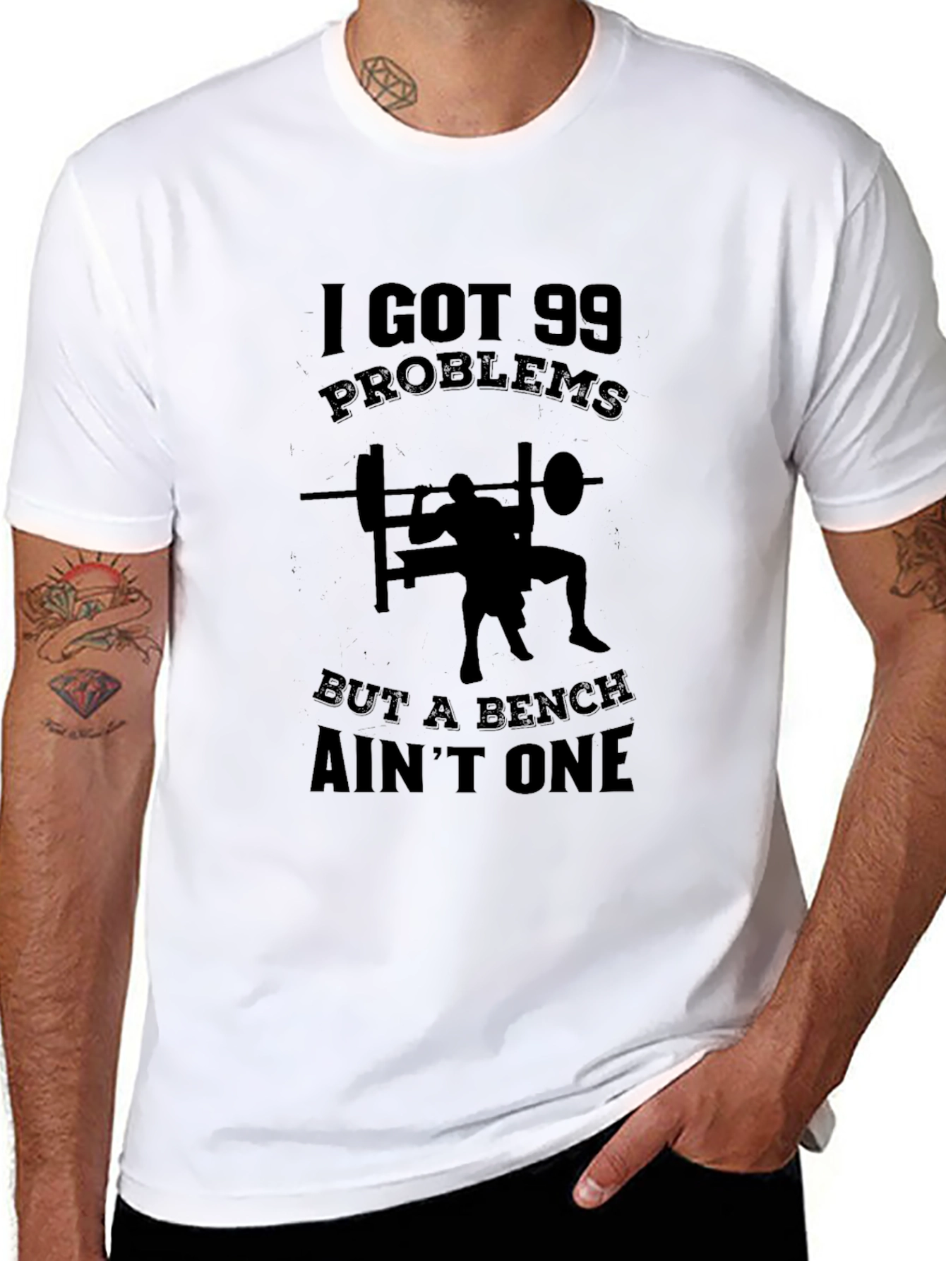 99 Problems Bench Aint One T-Shirt