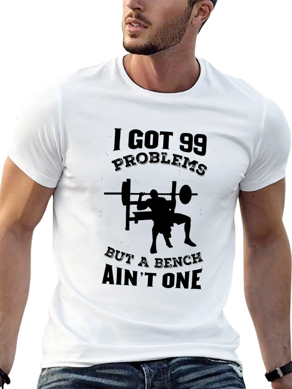 99 Problems Bench Aint One T-Shirt