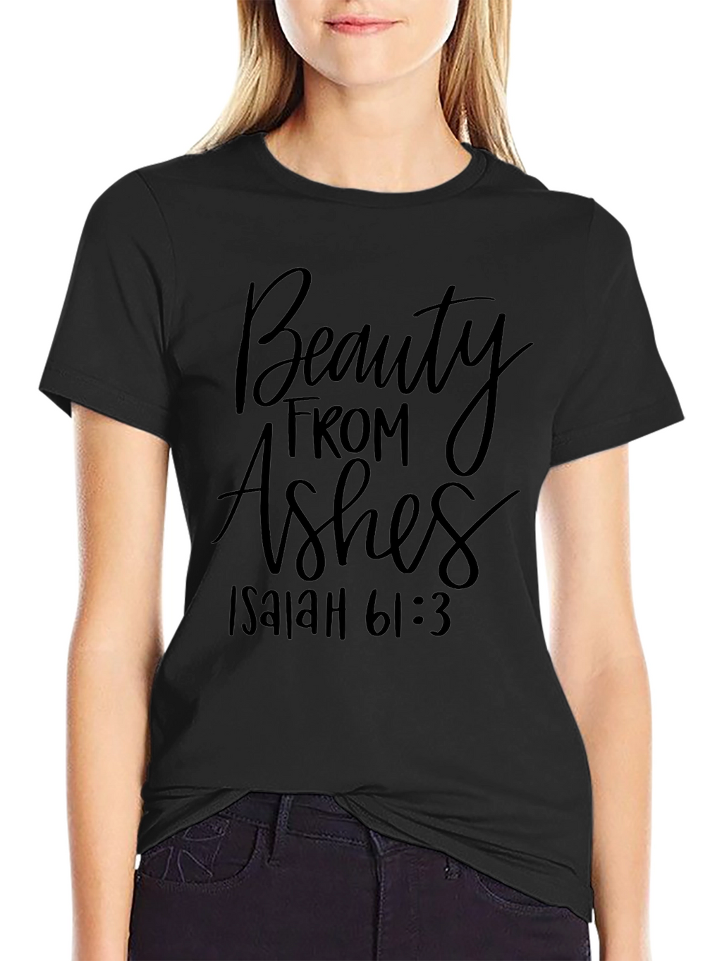 Beauty From Ashes Isaiah 61:3 T-Shirt