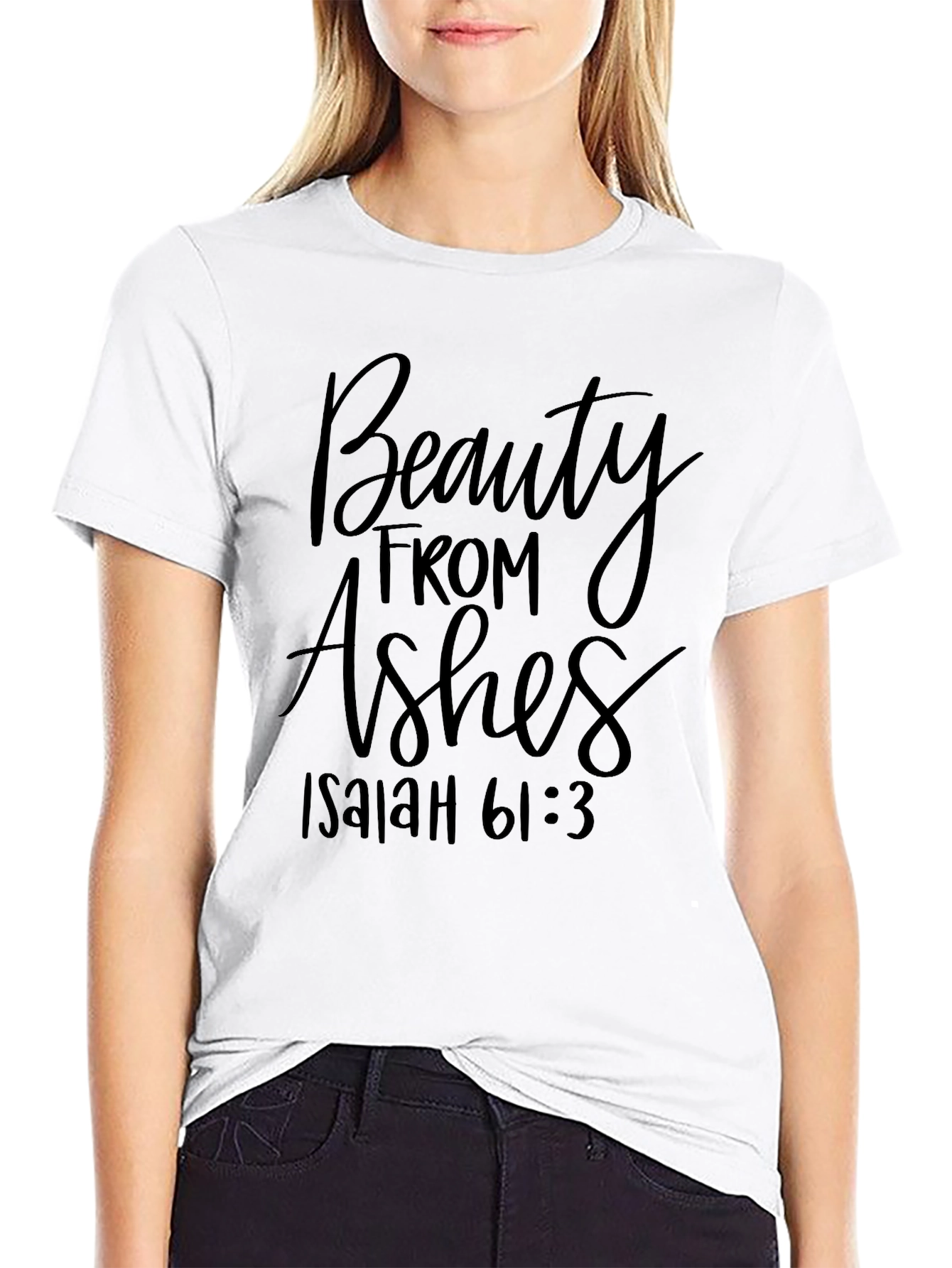 Beauty From Ashes Isaiah 61:3 T-Shirt