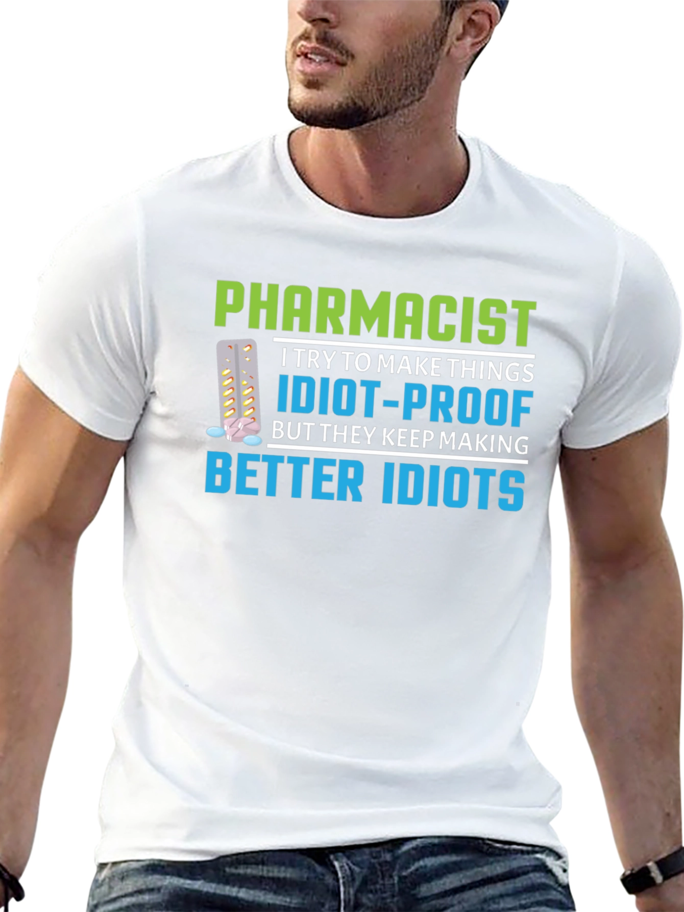 Pharmacist Idiot-Proof Humor Graphic T-Shirt