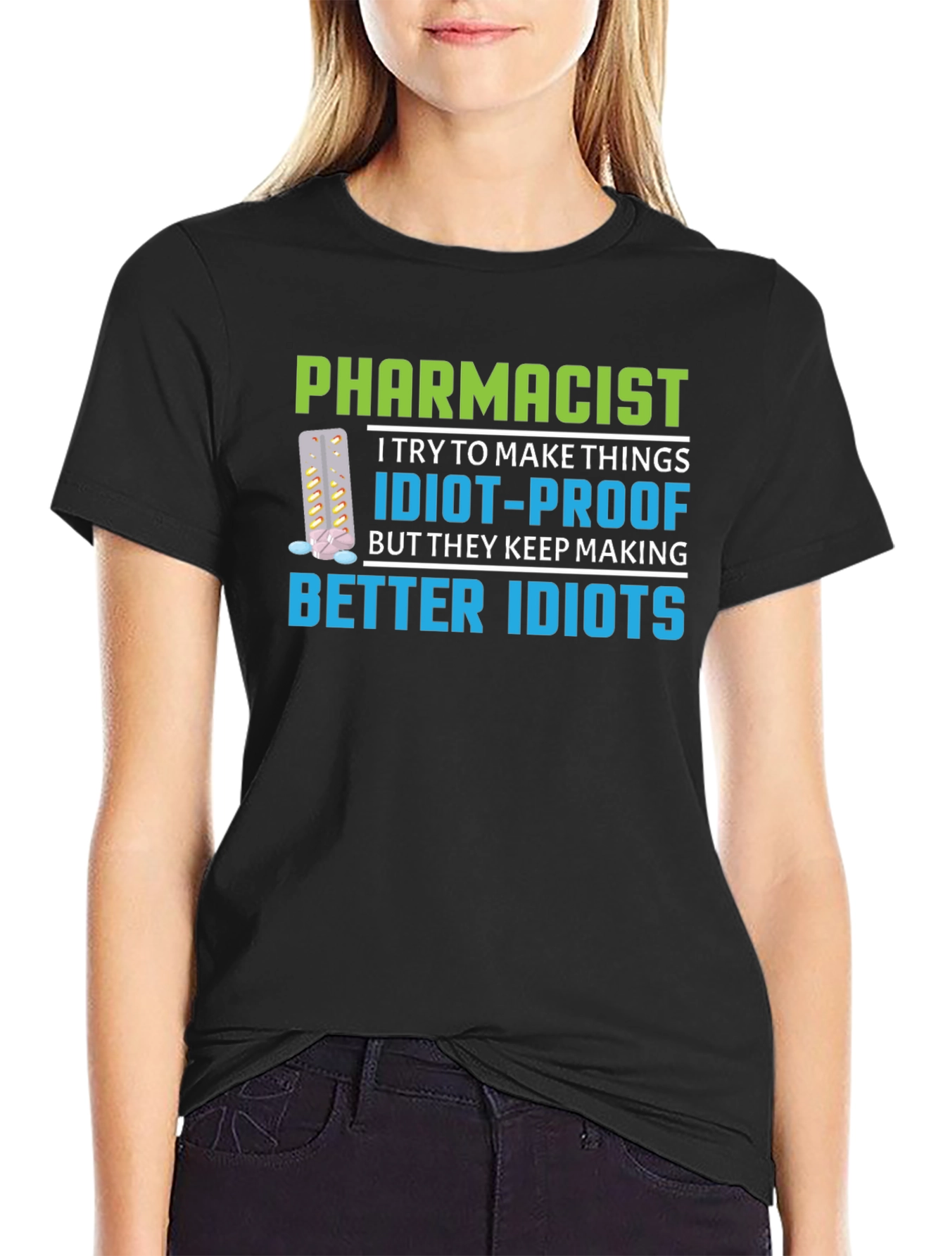 Pharmacist Idiot-Proof Humor Graphic T-Shirt