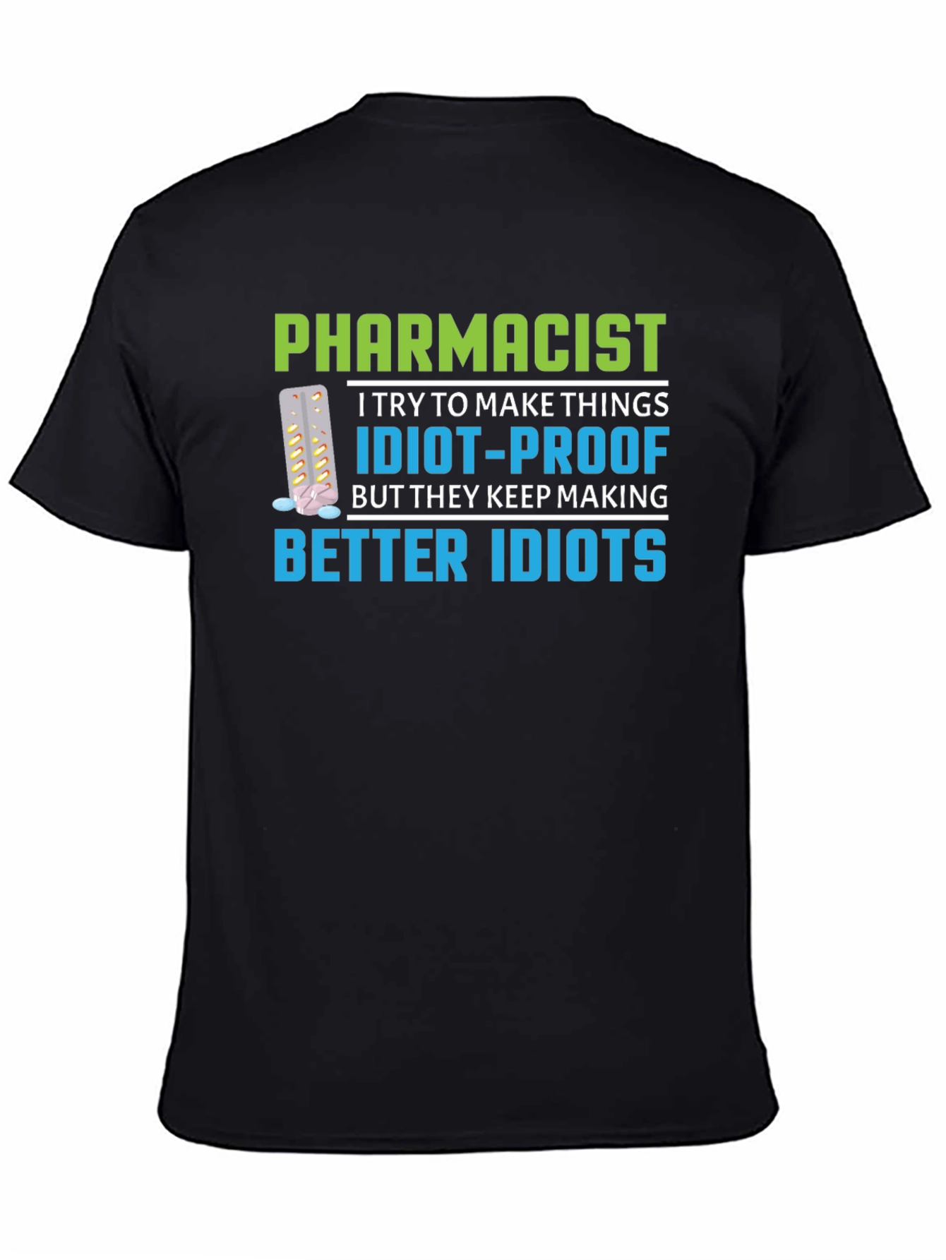 Pharmacist Idiot-Proof Humor Graphic T-Shirt