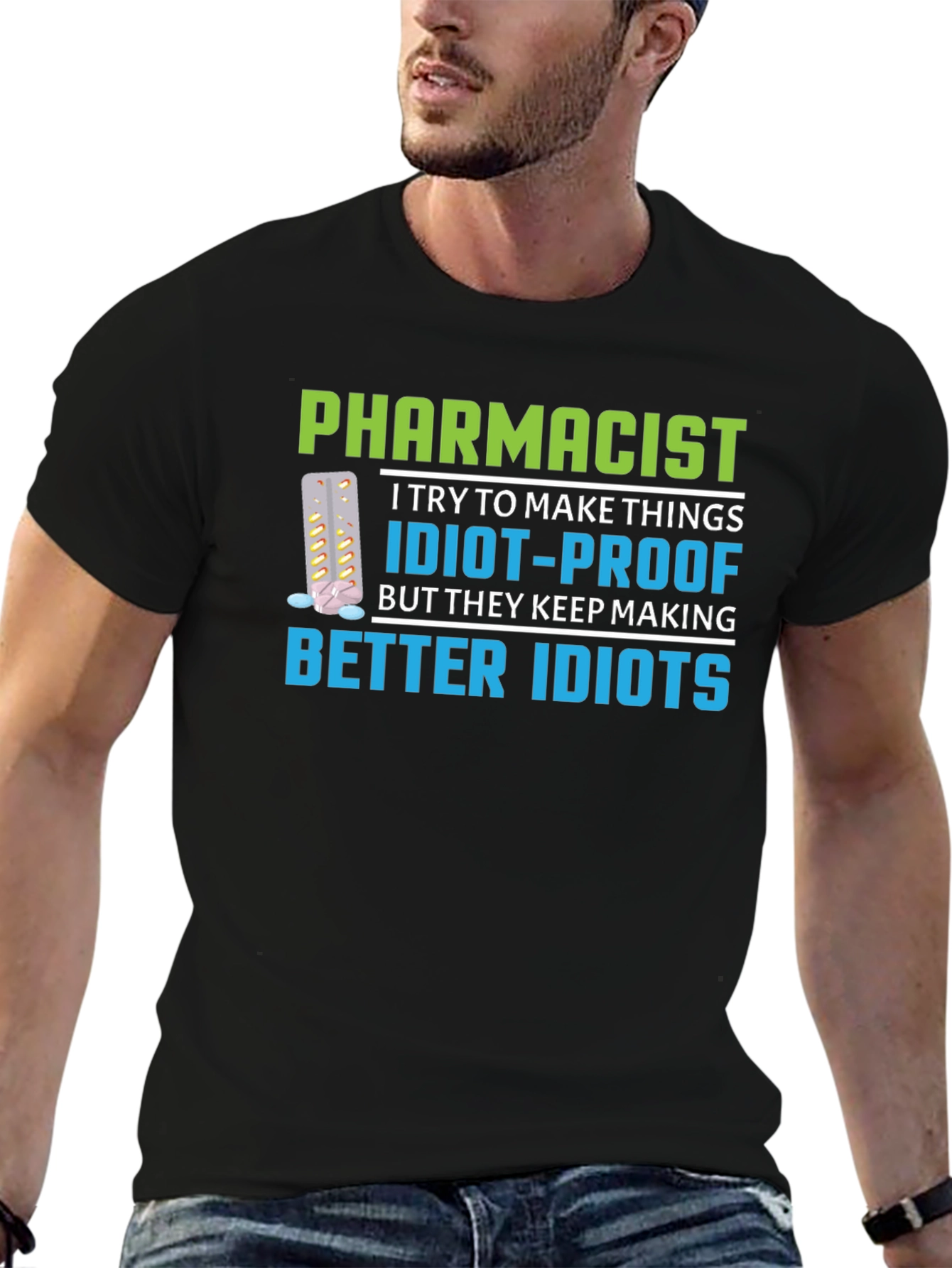 Pharmacist Idiot-Proof Humor Graphic T-Shirt