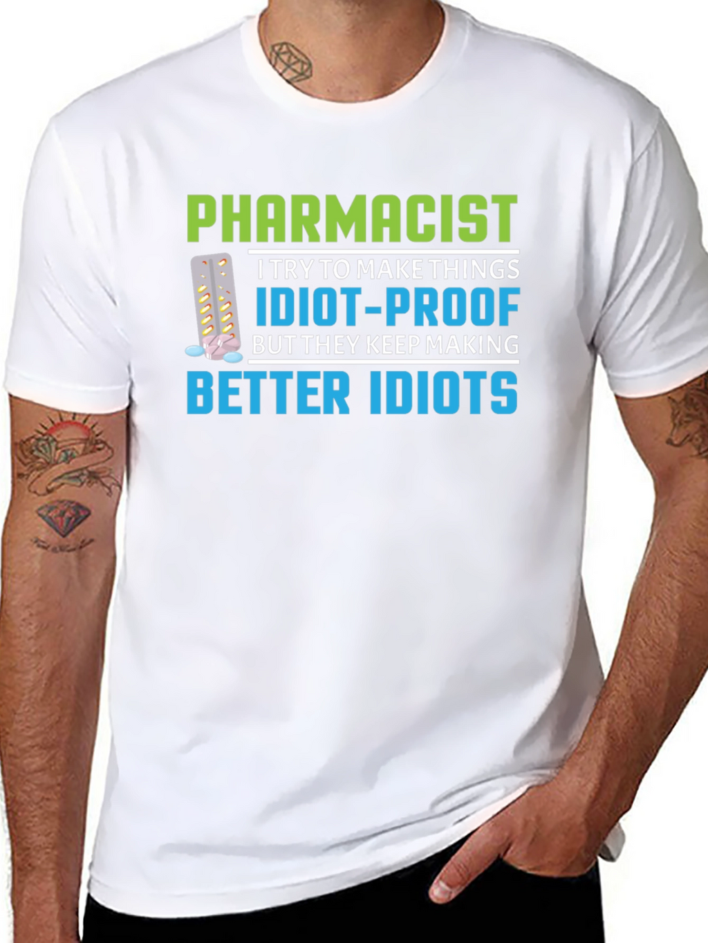 Pharmacist Idiot-Proof Humor Graphic T-Shirt