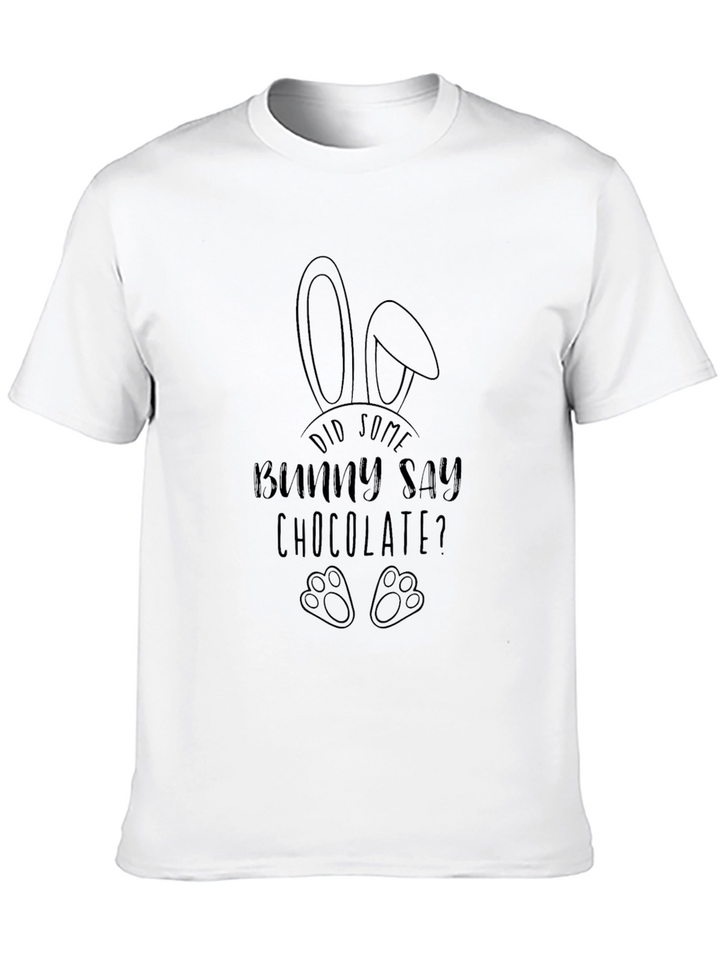 Did Some Bunny Say Chocolate? T-Shirt