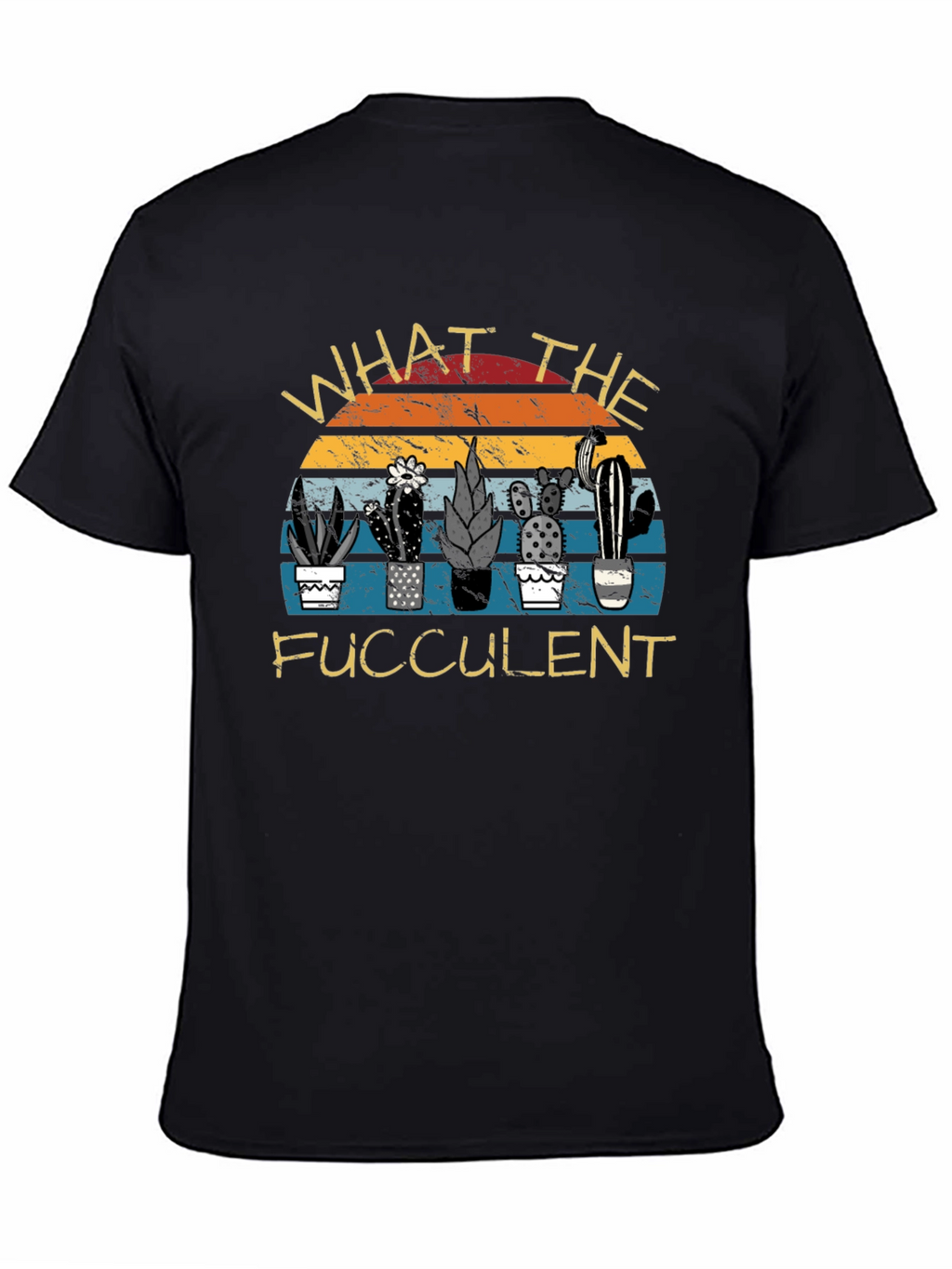 What the Fucculent Graphic T-Shirt