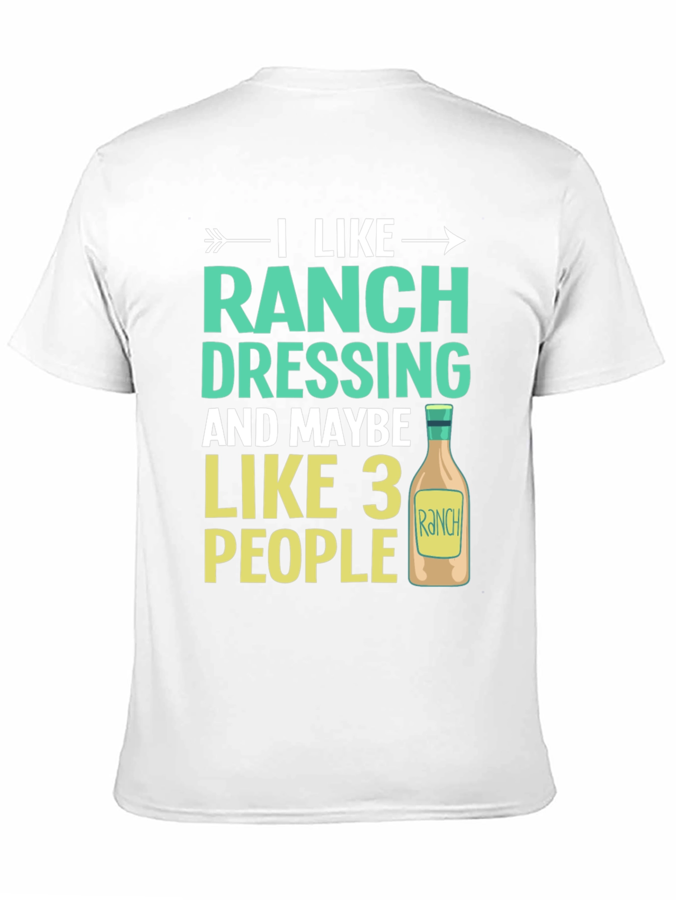Funny Ranch Dressing T-Shirt - I Like 3 People