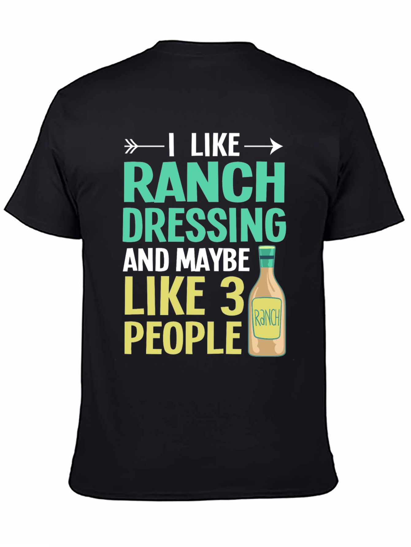 Funny Ranch Dressing T-Shirt - I Like 3 People