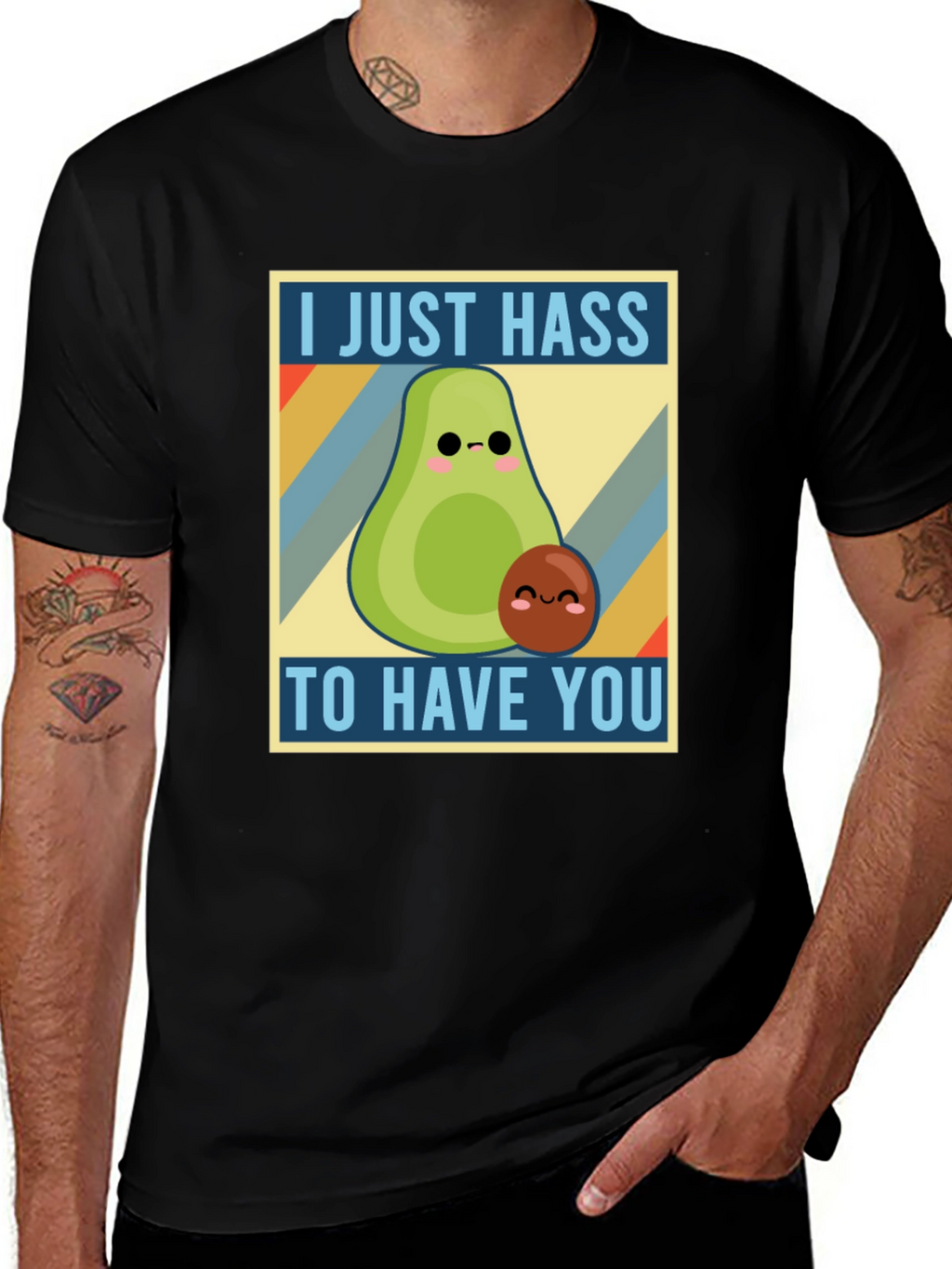 I Just Hass to Have You T-Shirt