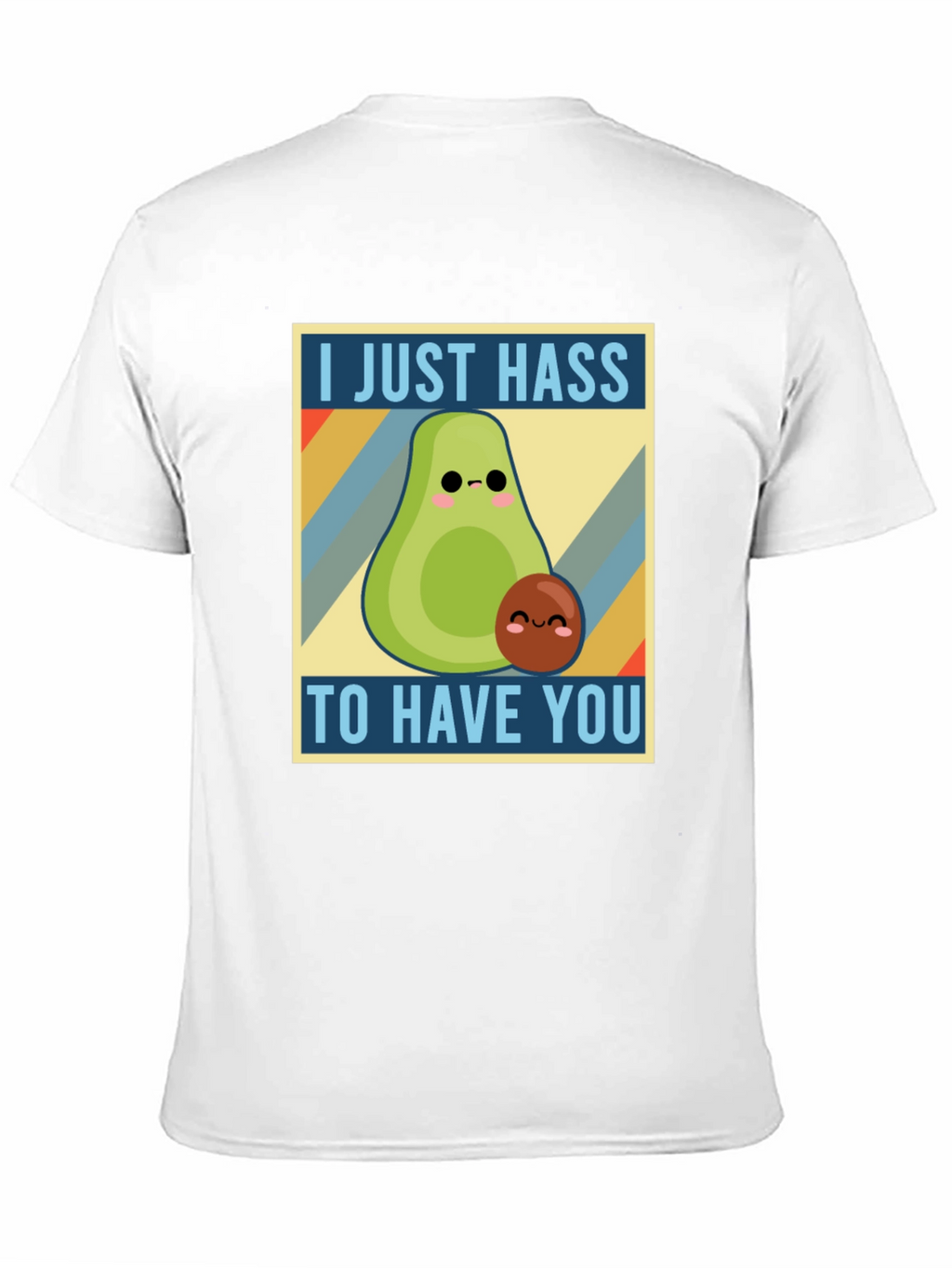 I Just Hass to Have You T-Shirt
