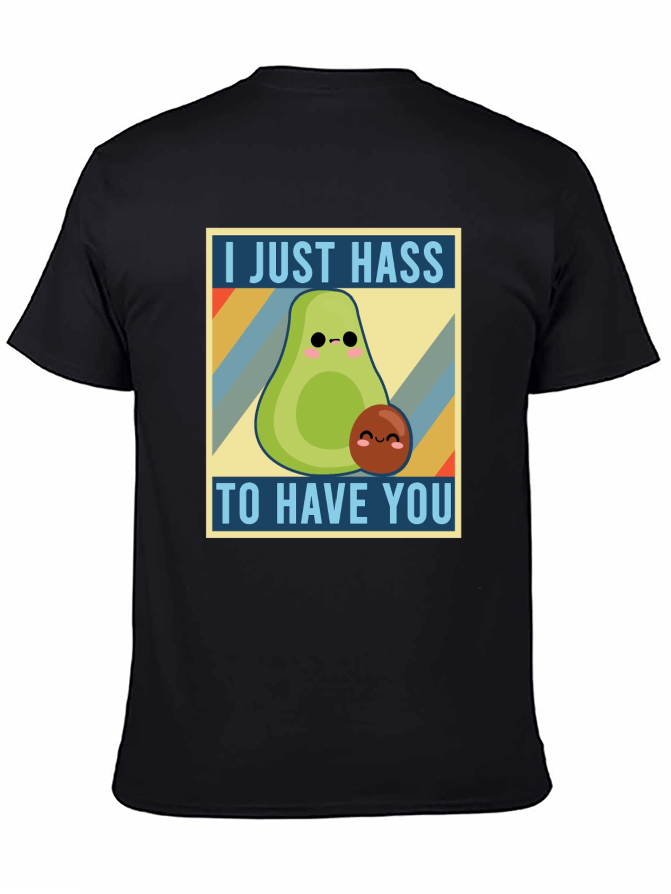 I Just Hass to Have You T-Shirt