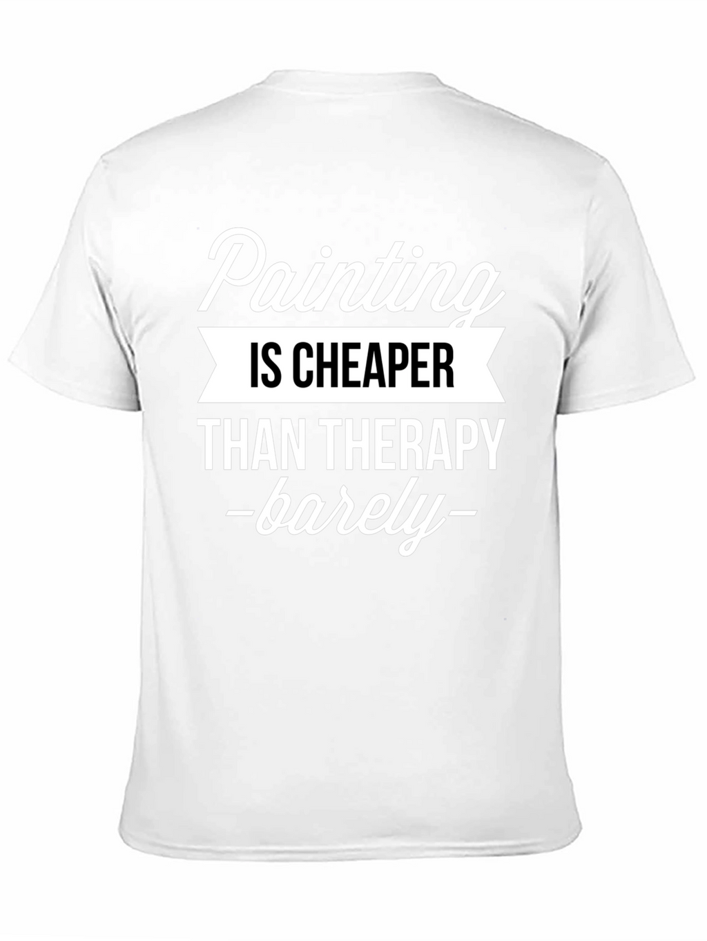 Painting Cheaper Than Therapy Graphic T-Shirt