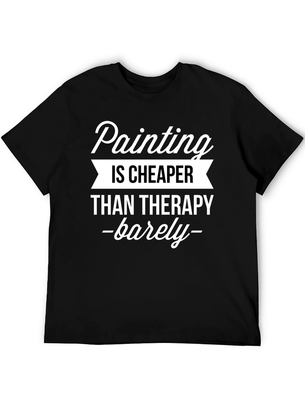 Painting Cheaper Than Therapy Graphic T-Shirt
