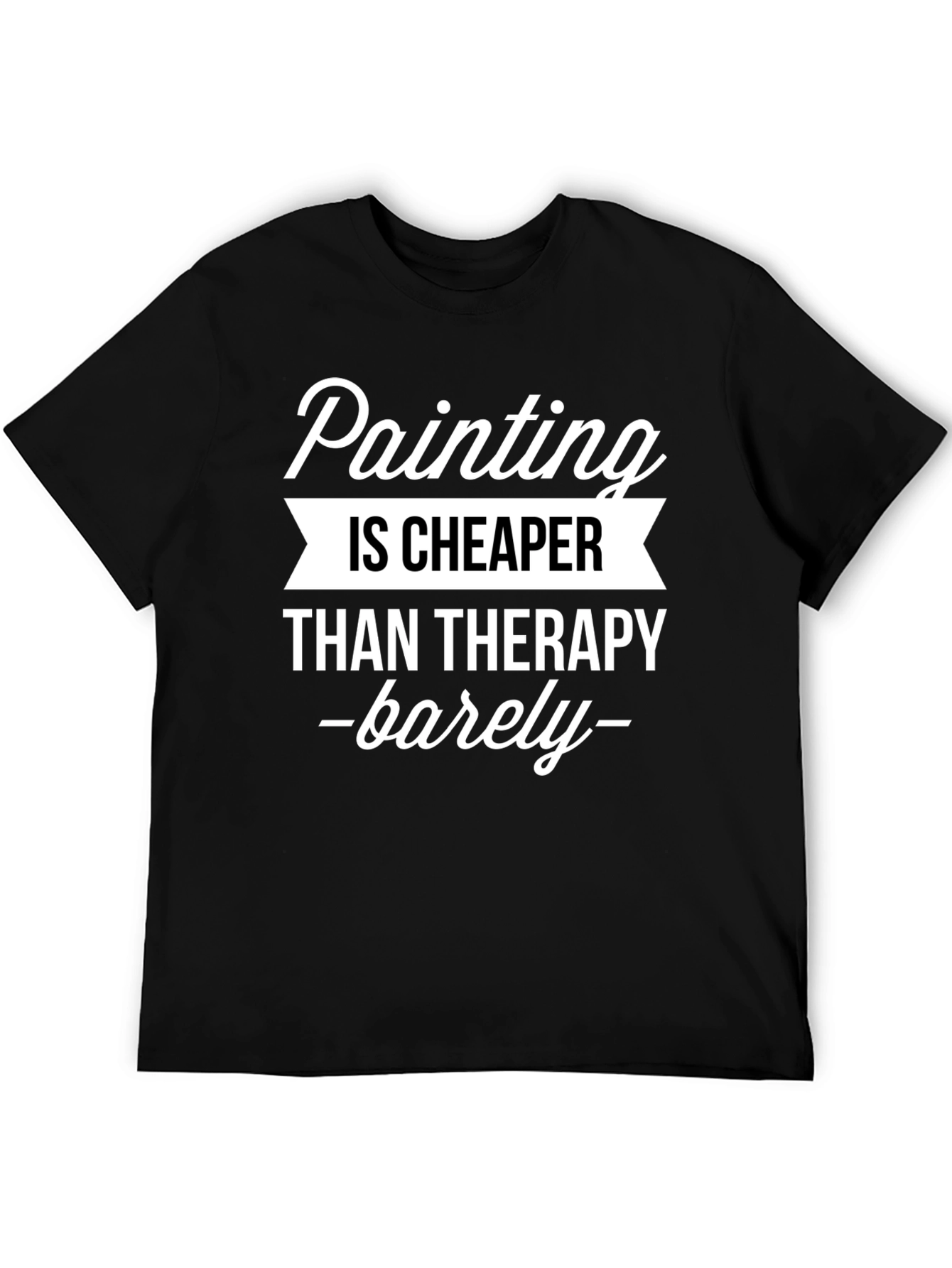 Painting Cheaper Than Therapy Graphic T-Shirt