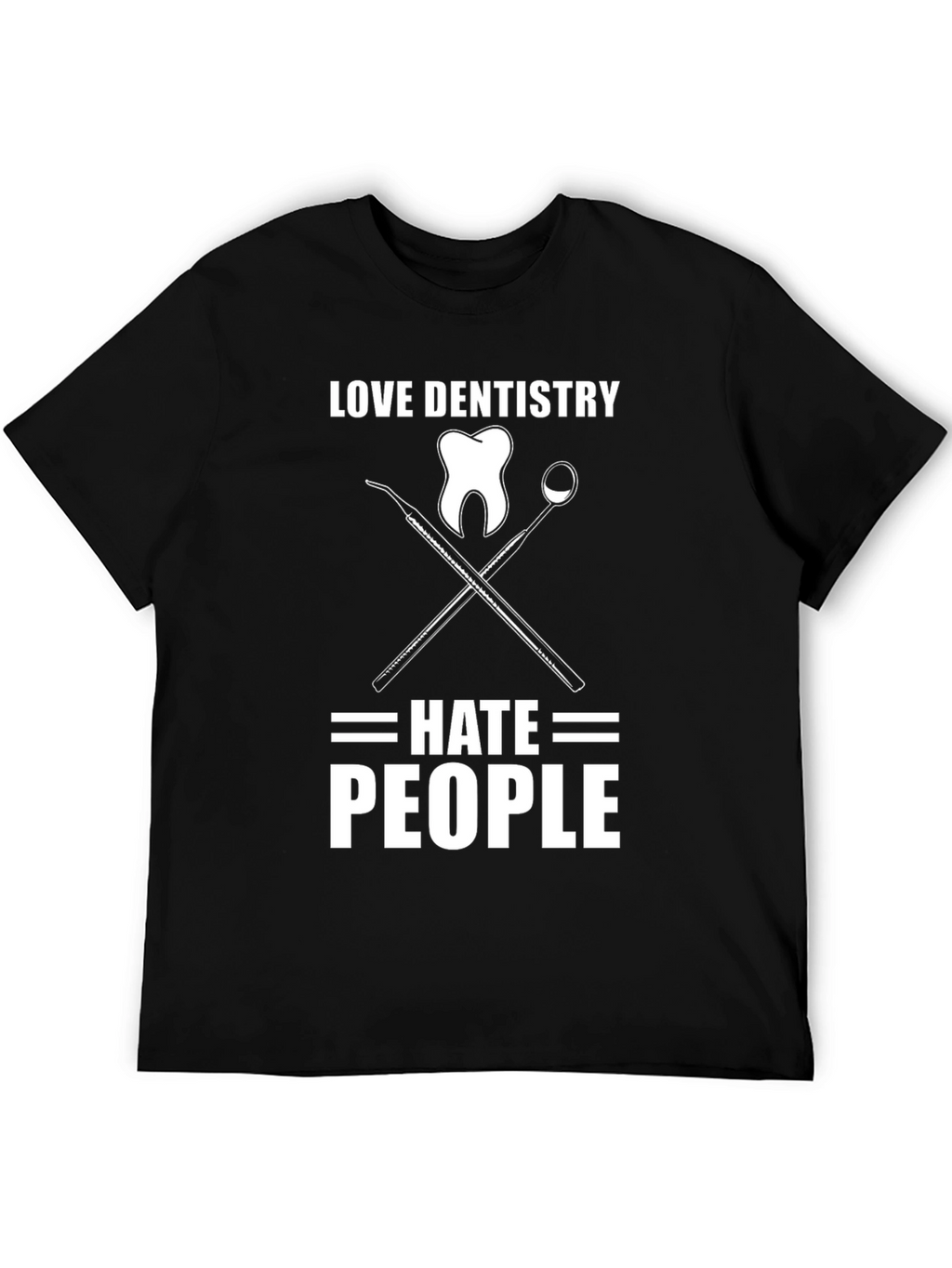 Love Dentistry Hate People Graphic T-Shirt