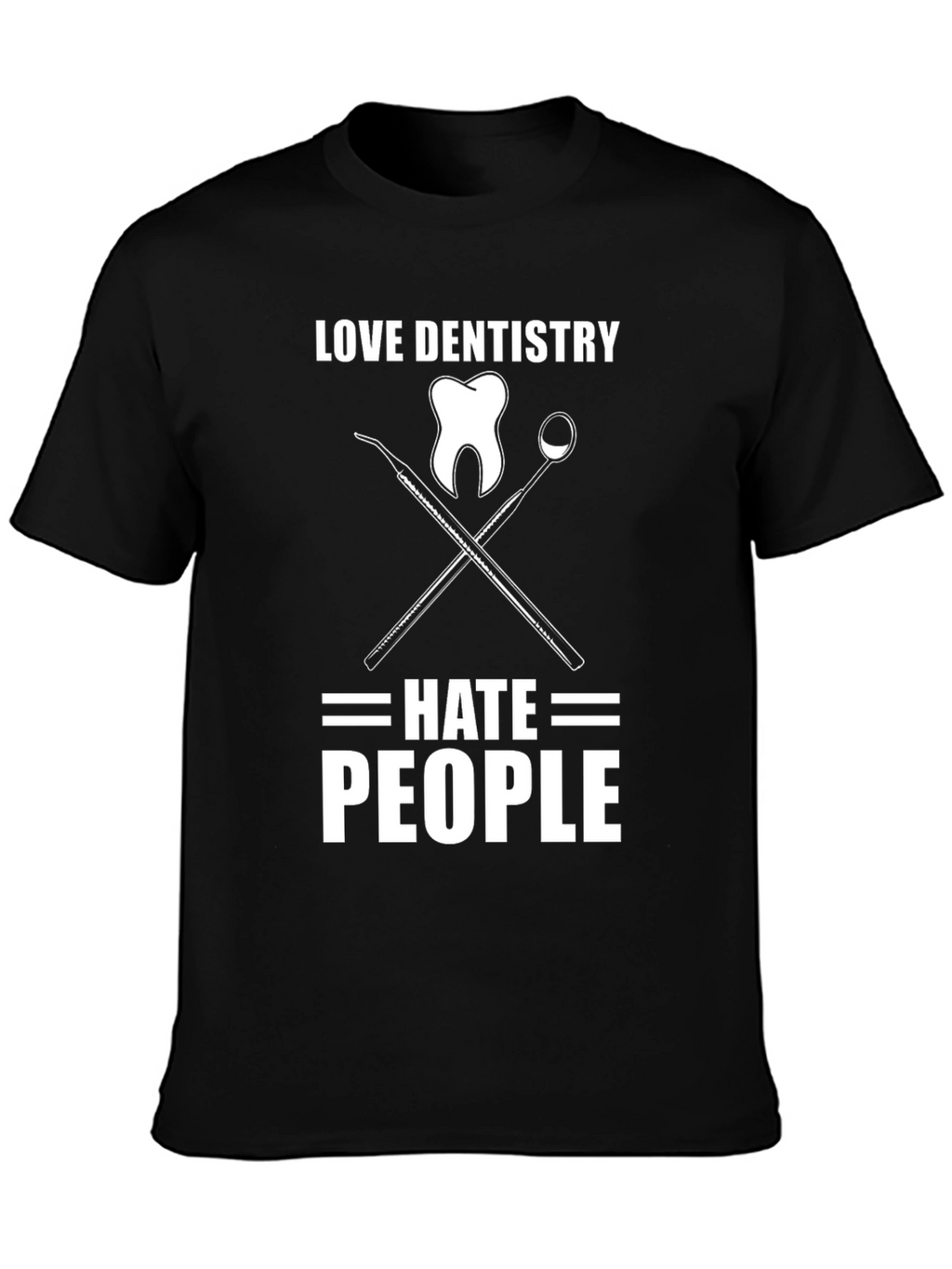 Love Dentistry Hate People Graphic T-Shirt