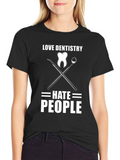 Love Dentistry Hate People Graphic T-Shirt