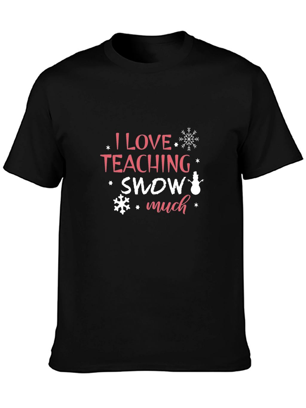 I Love Teaching Snow Much T-Shirt