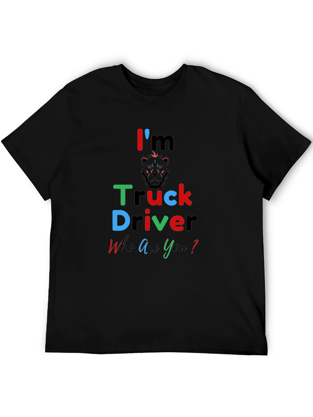 Im a Truck Driver Tee