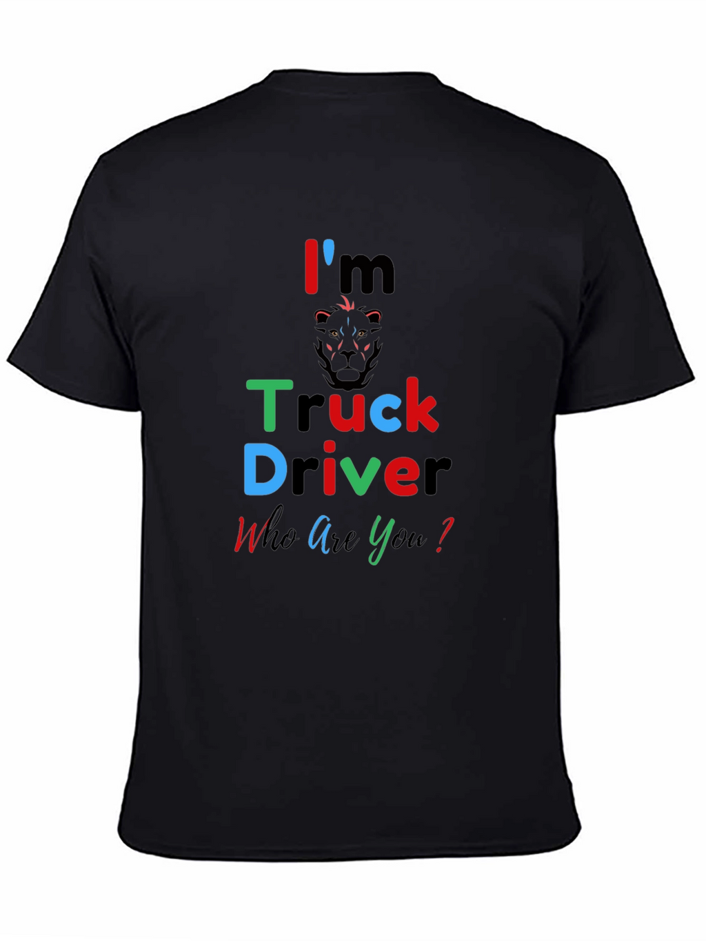 Im a Truck Driver Tee