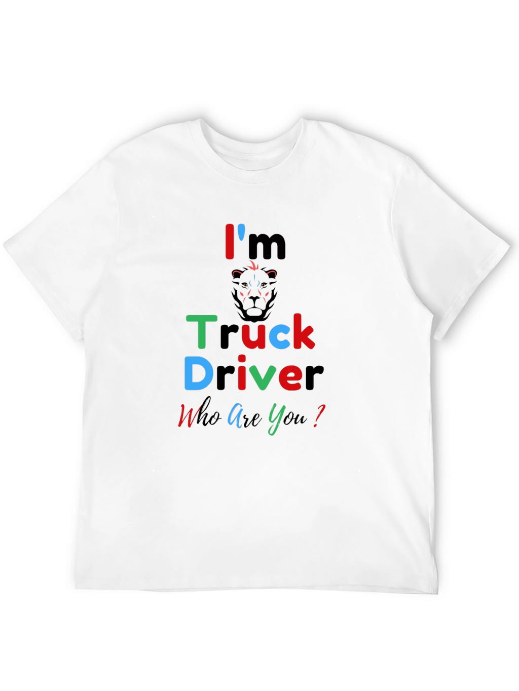 Im a Truck Driver Tee