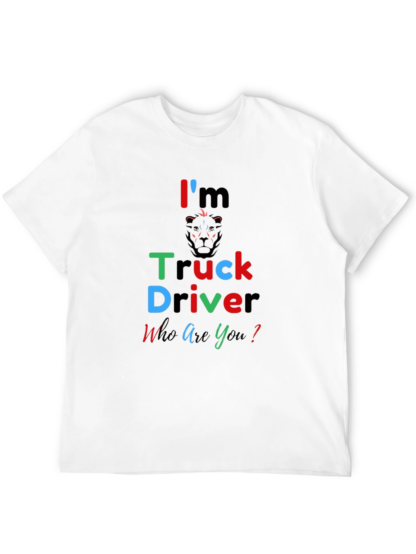 Im a Truck Driver Tee
