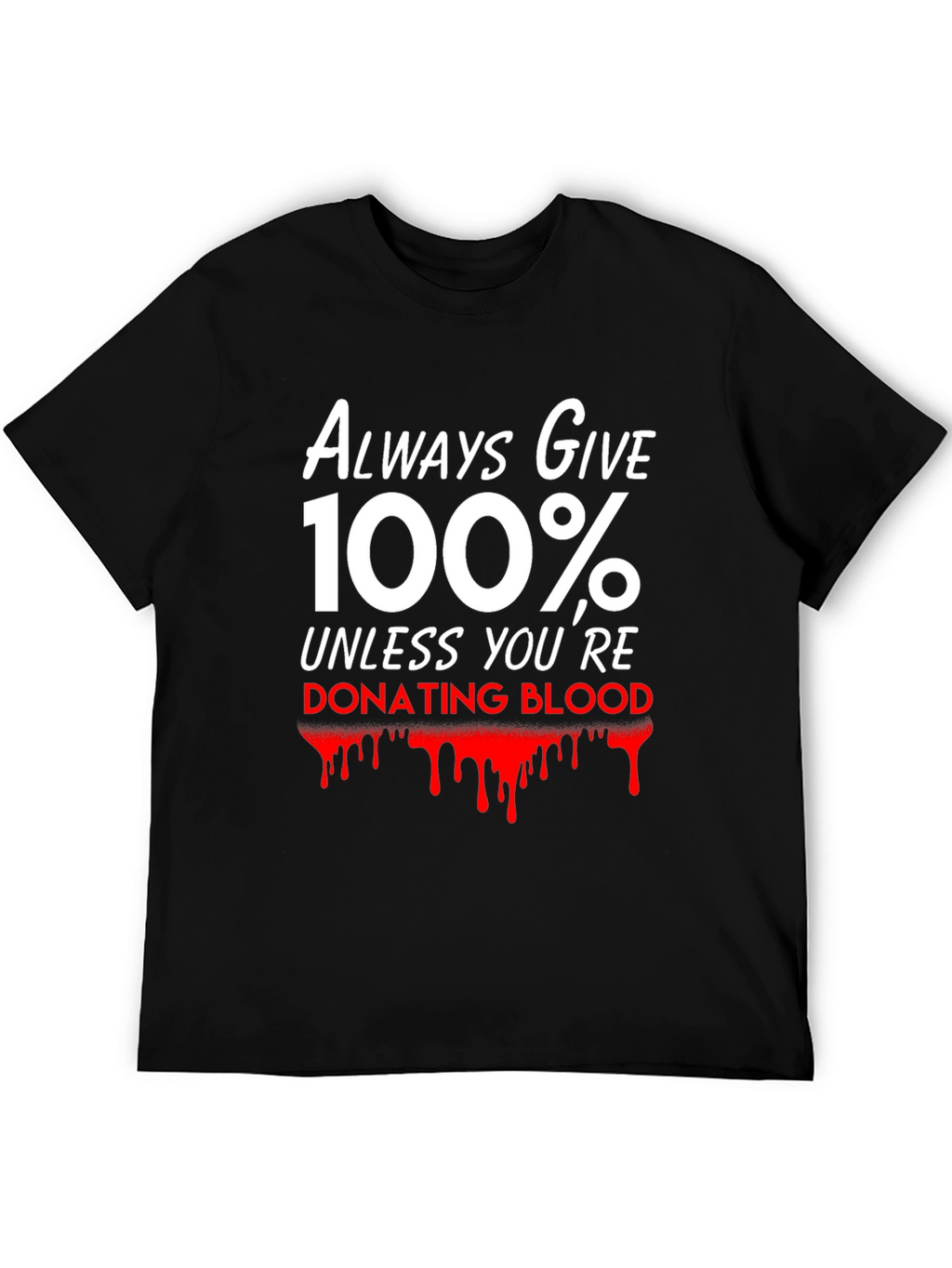 Always Give 100% T-Shirt