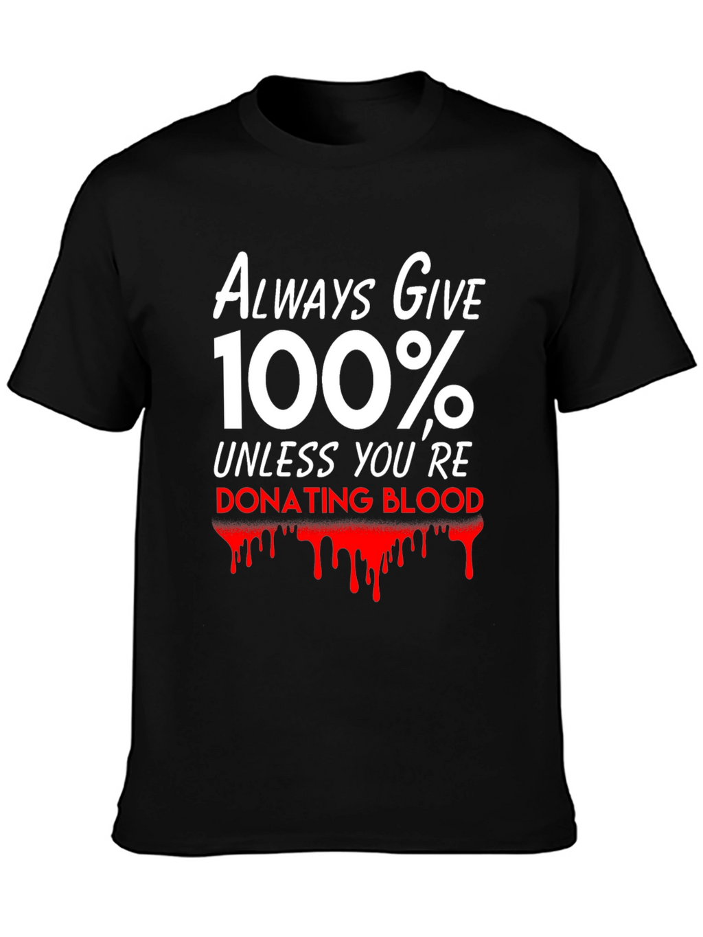Always Give 100% T-Shirt