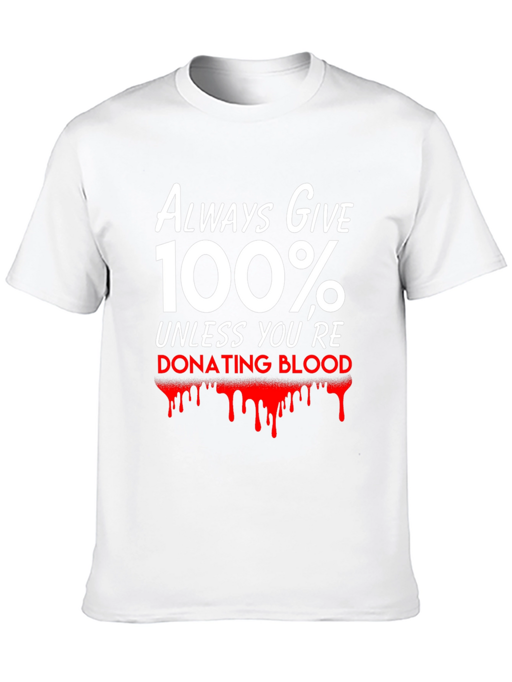 Always Give 100% T-Shirt