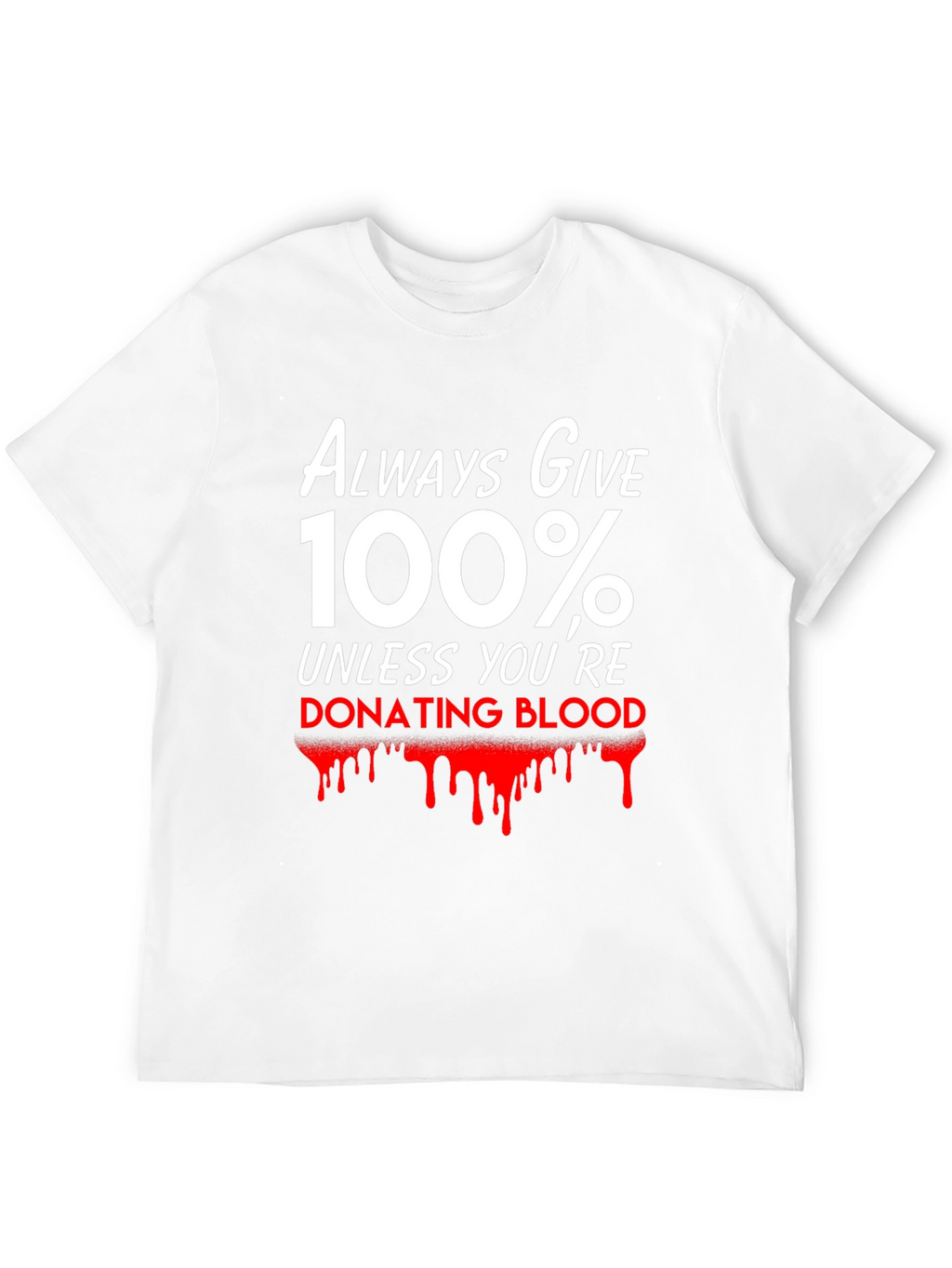 Always Give 100% T-Shirt