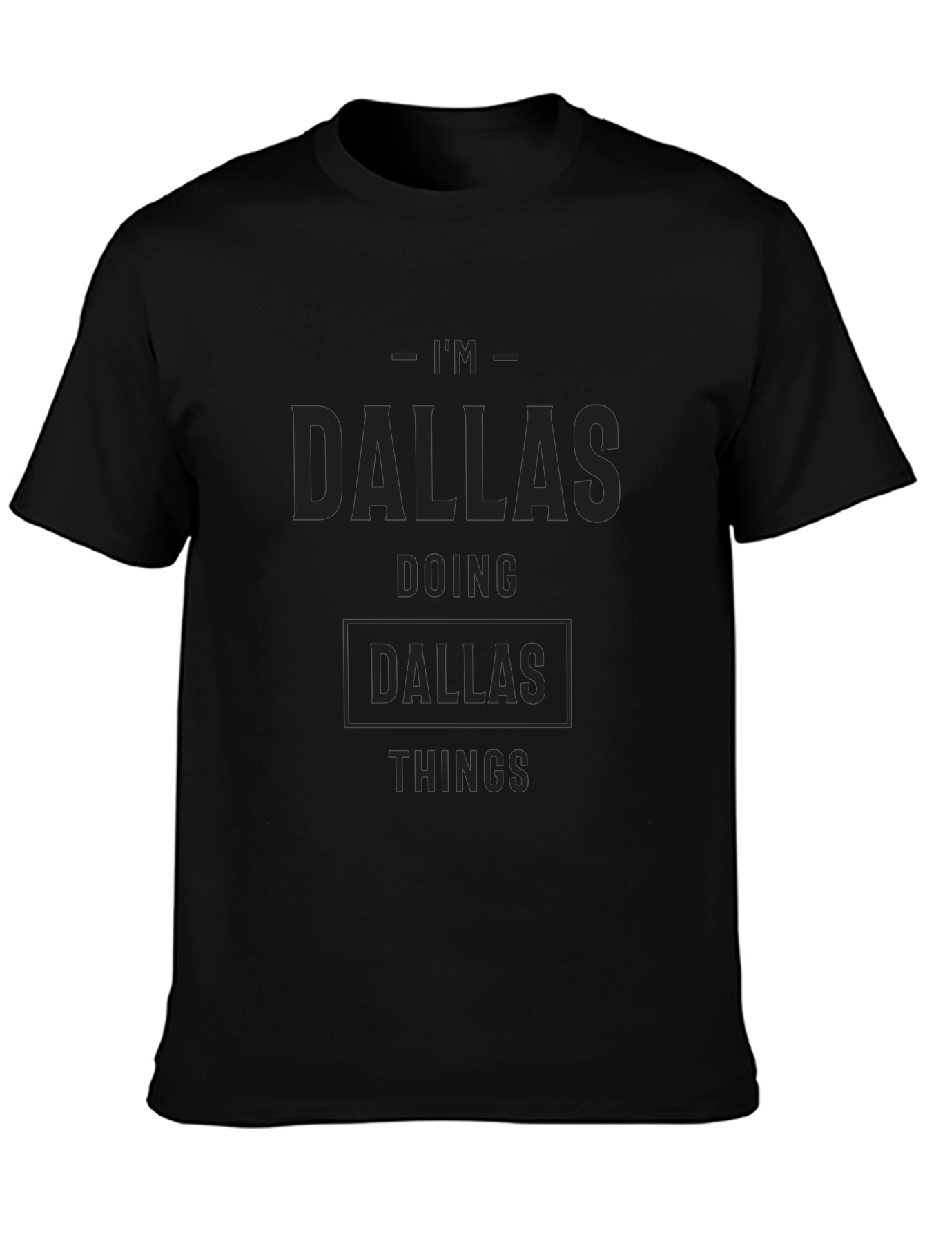 Im Dallas Doing Dallas Things Black T-Shirt