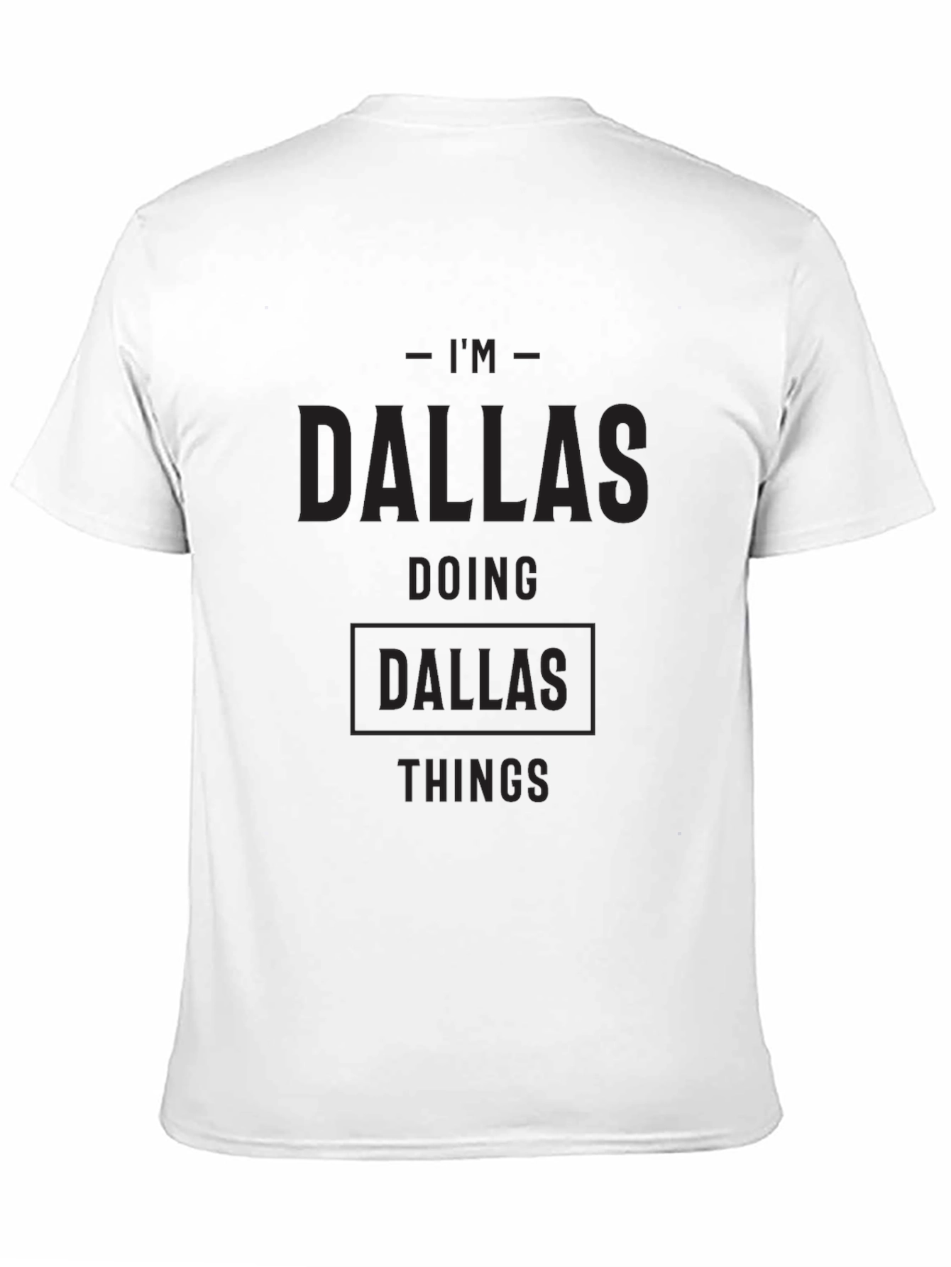 Im Dallas Doing Dallas Things Black T-Shirt
