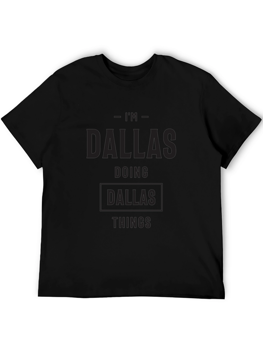 Im Dallas Doing Dallas Things Black T-Shirt