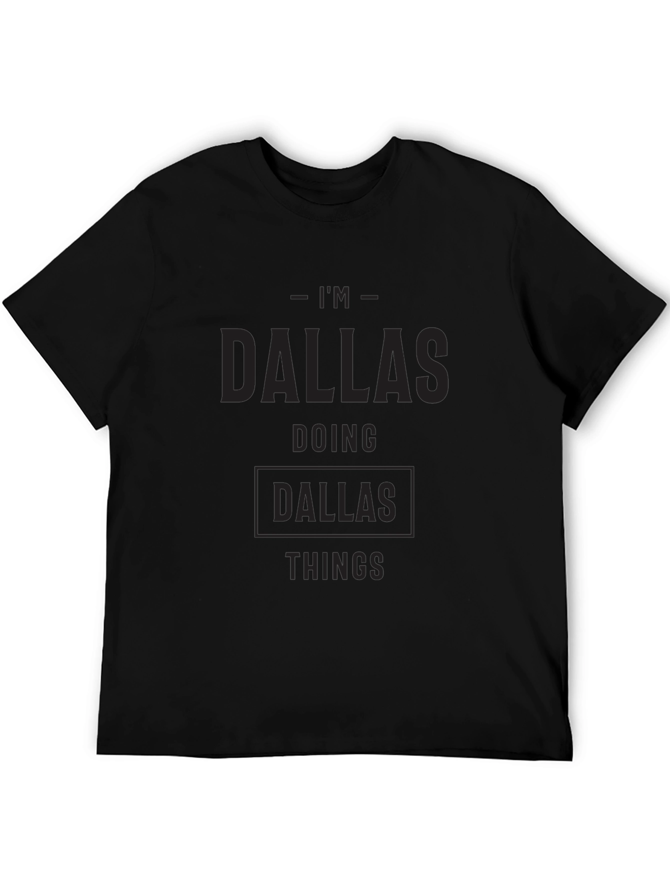Im Dallas Doing Dallas Things Black T-Shirt